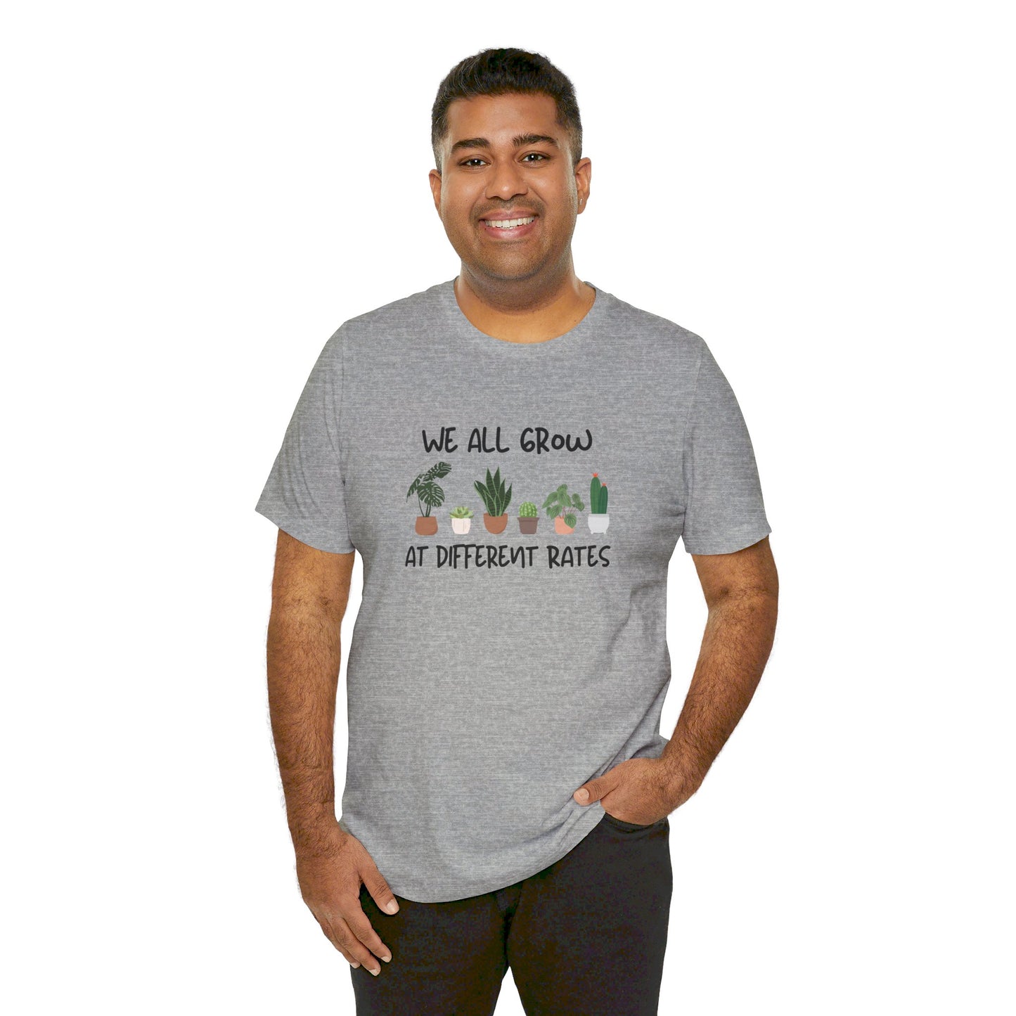 We All Grow At Different Rates | Unisex Jersey Short Sleeve Tee