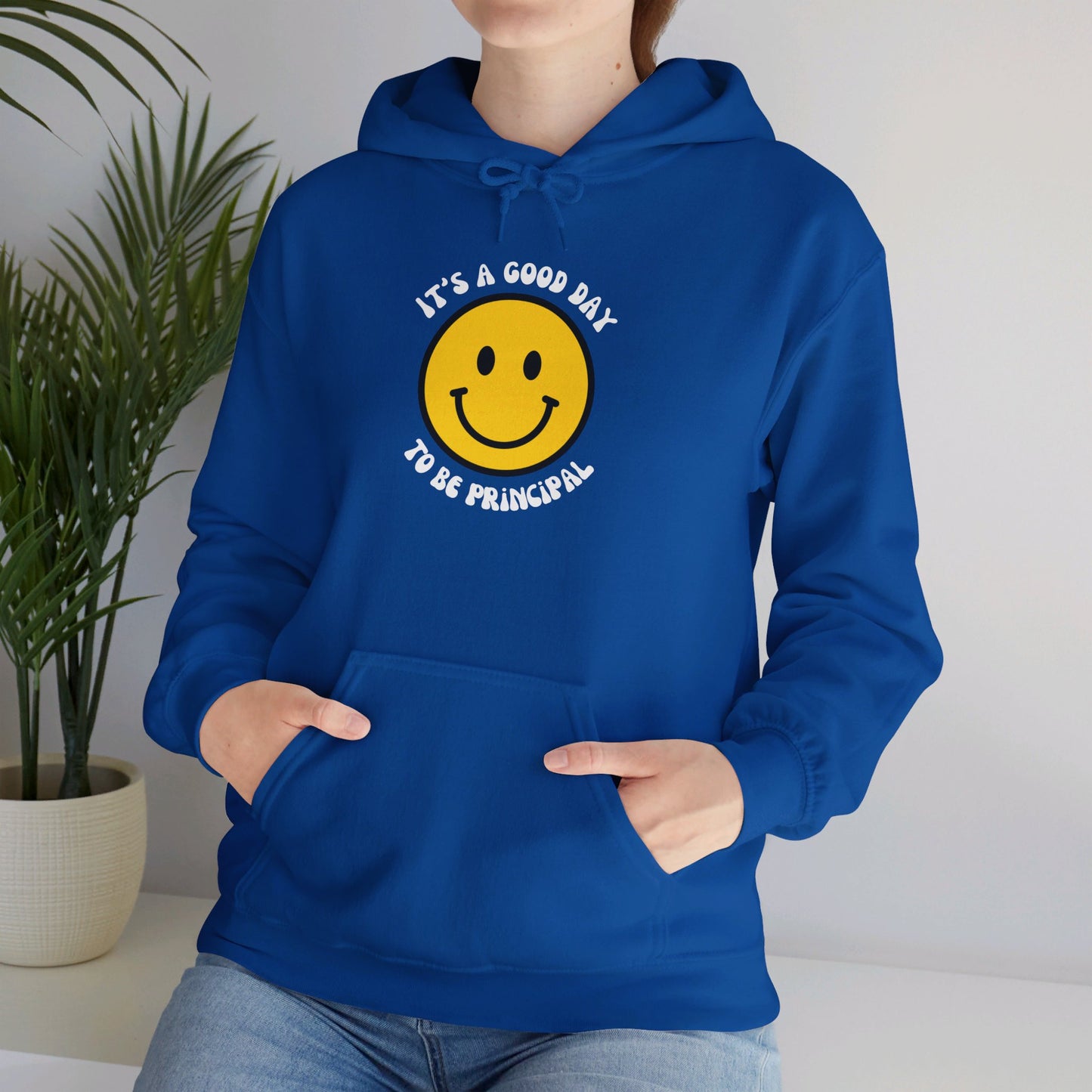 It's a Good Day to be Principal Hooded Sweatshirt