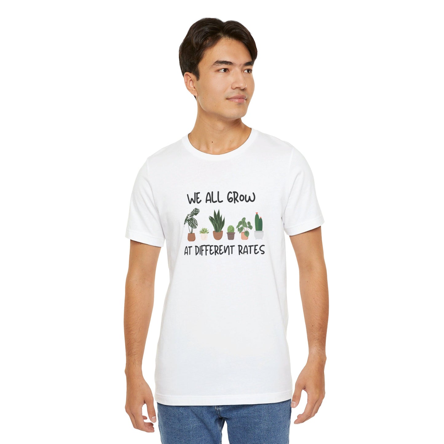 We All Grow At Different Rates | Unisex Jersey Short Sleeve Tee