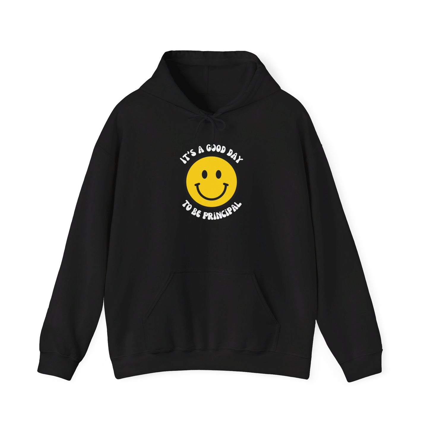 It's a Good Day to be Principal Hooded Sweatshirt