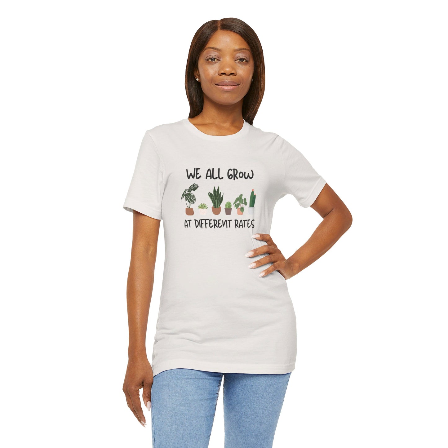 We All Grow At Different Rates | Unisex Jersey Short Sleeve Tee