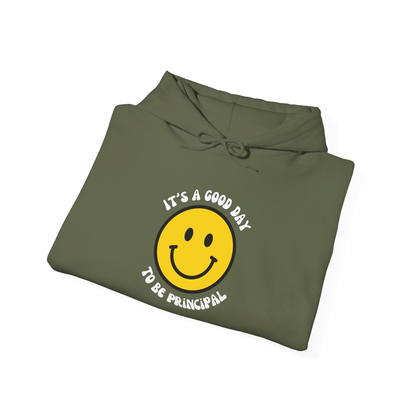 It's a Good Day to be Principal Hooded Sweatshirt