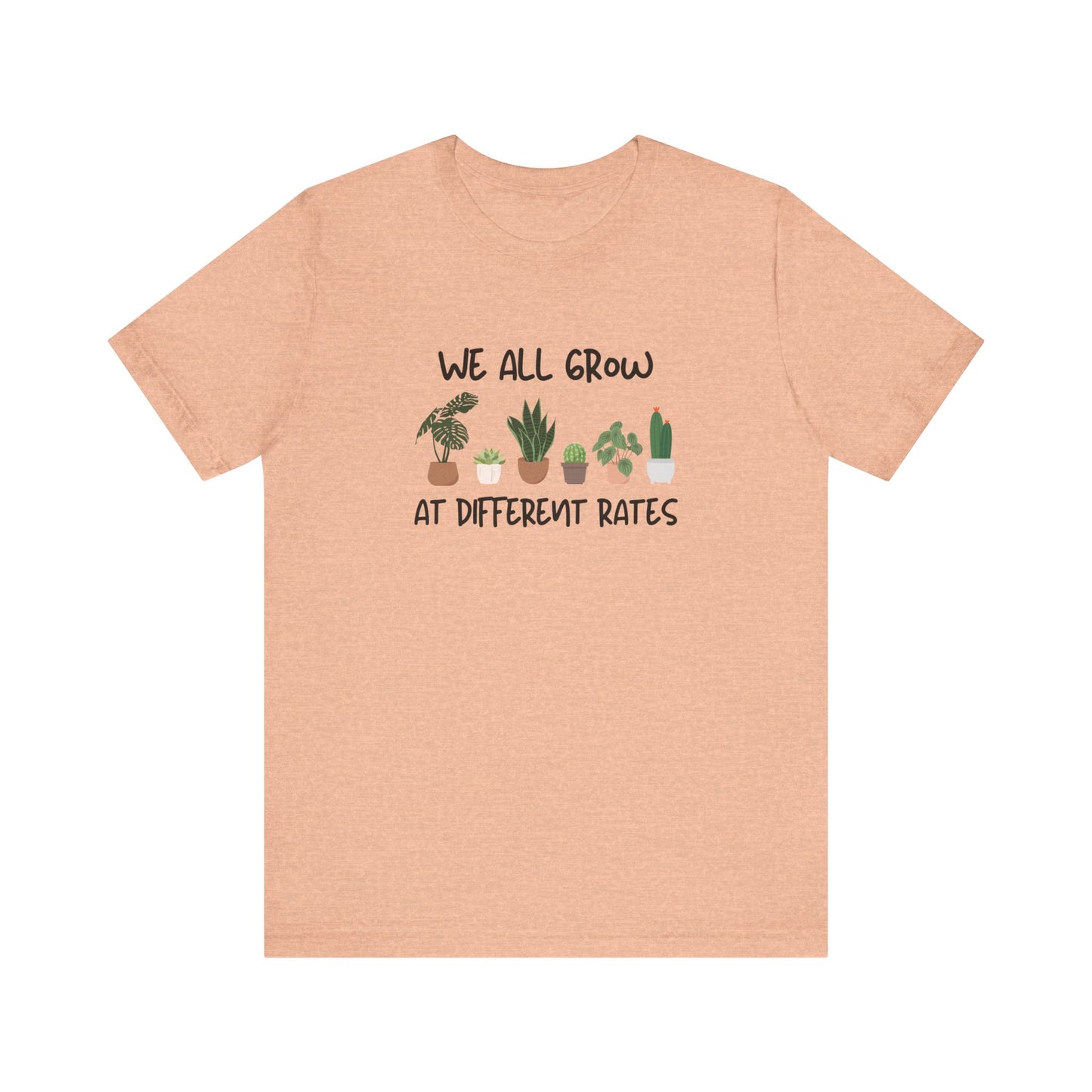 We All Grow At Different Rates | Unisex Jersey Short Sleeve Tee