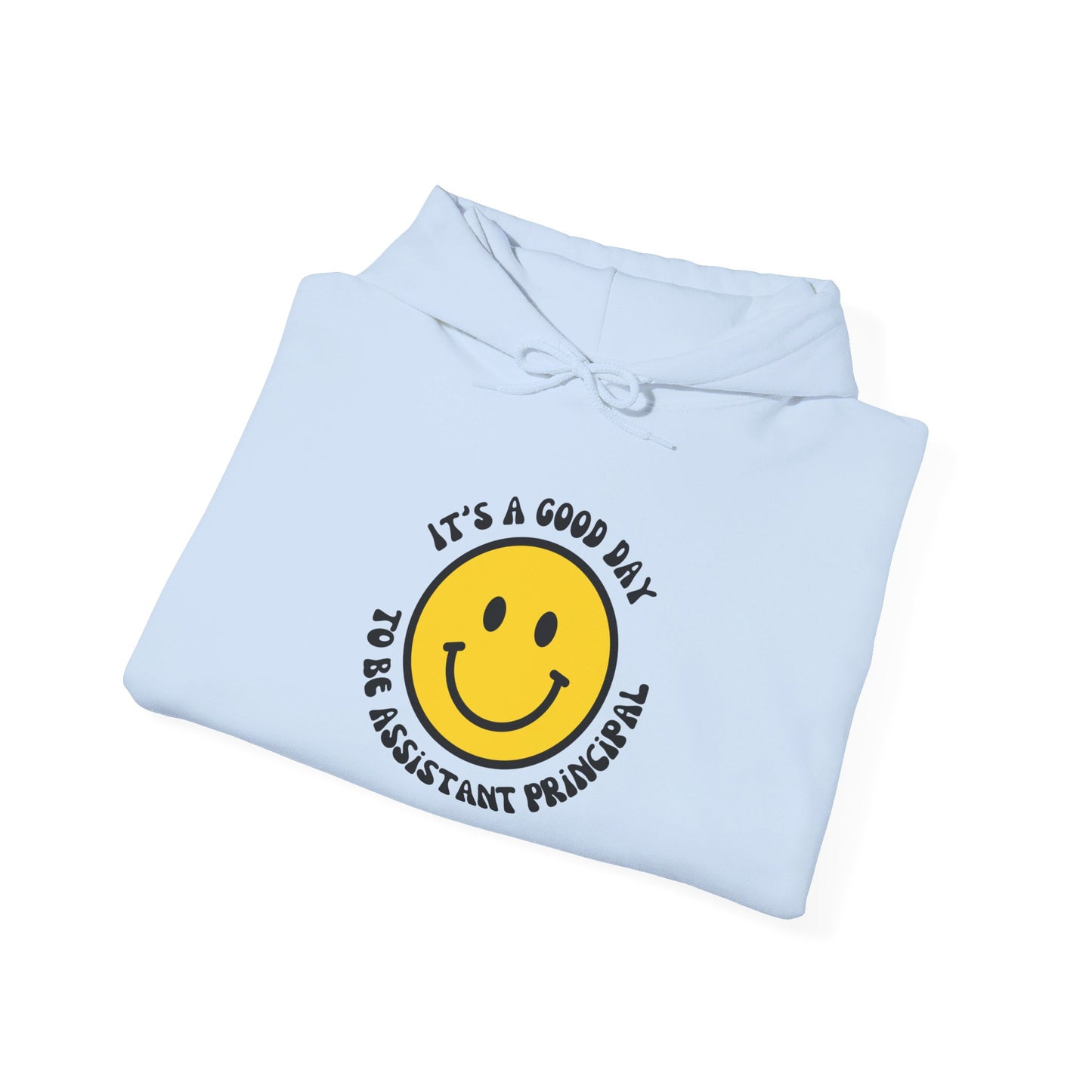 It's a Good Day to be Assistant Principal | Hooded Sweatshirt