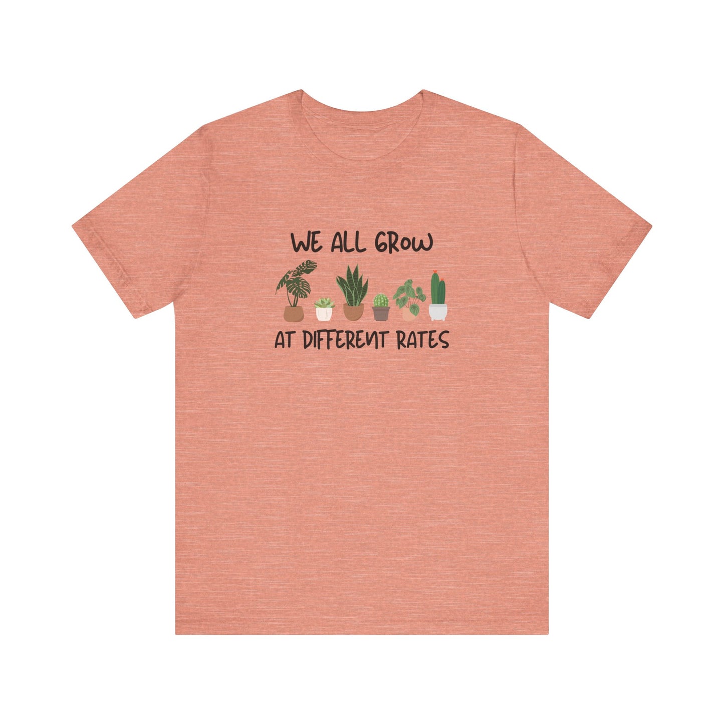 We All Grow At Different Rates | Unisex Jersey Short Sleeve Tee
