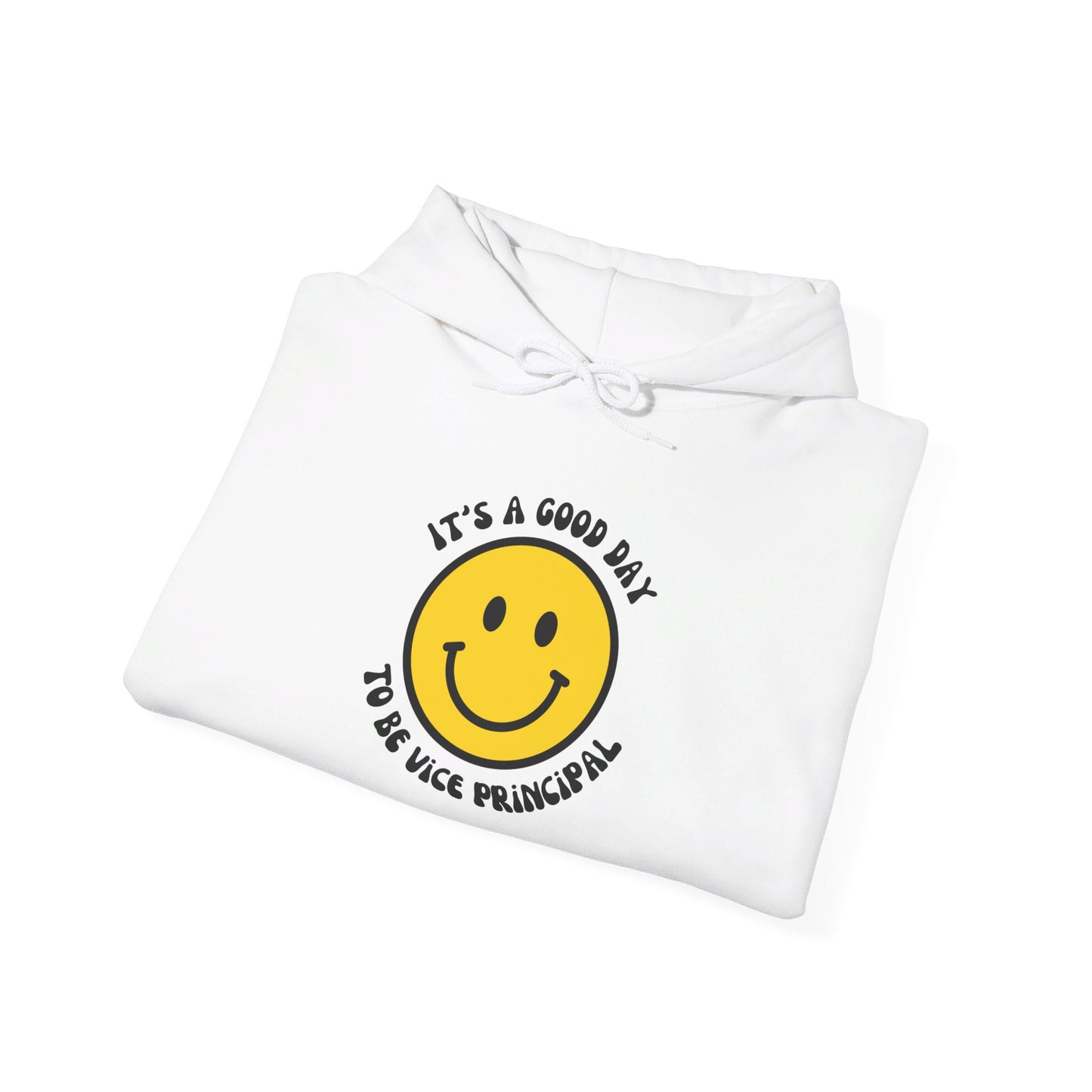 It's a Good Day to be Vice Principal | Hooded Sweatshirt