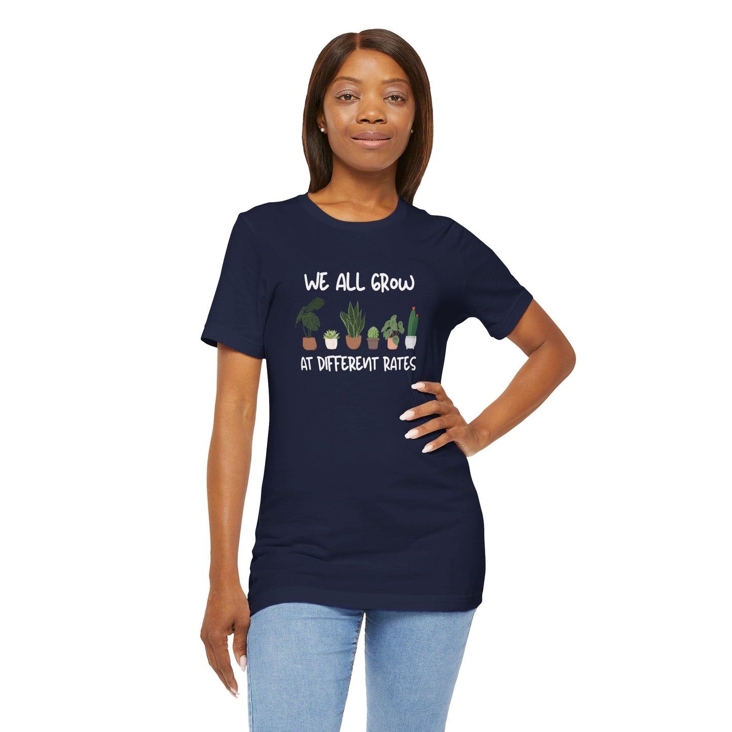 We All Grow At Different Rates | Unisex Jersey Short Sleeve Tee