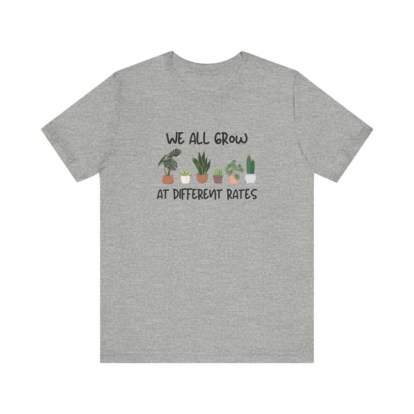 We All Grow At Different Rates | Unisex Jersey Short Sleeve Tee