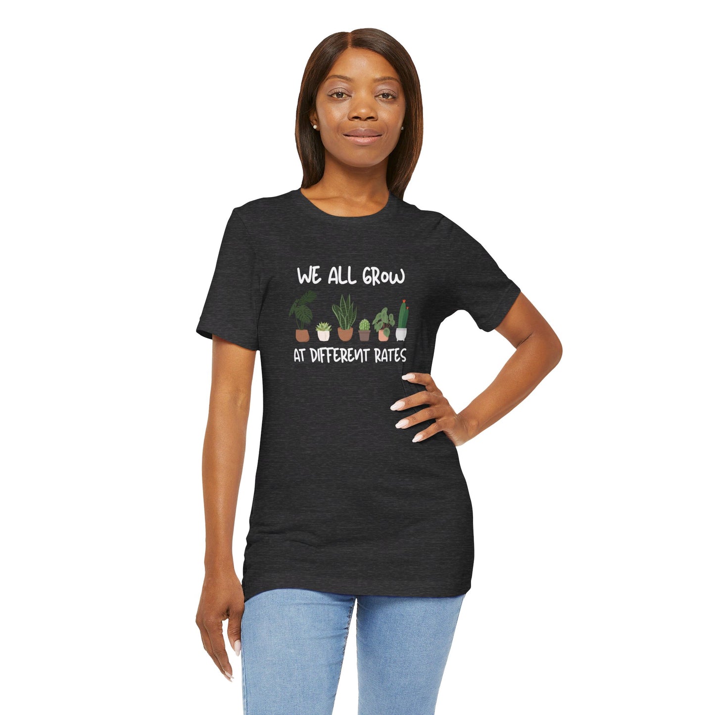 We All Grow At Different Rates | Unisex Jersey Short Sleeve Tee