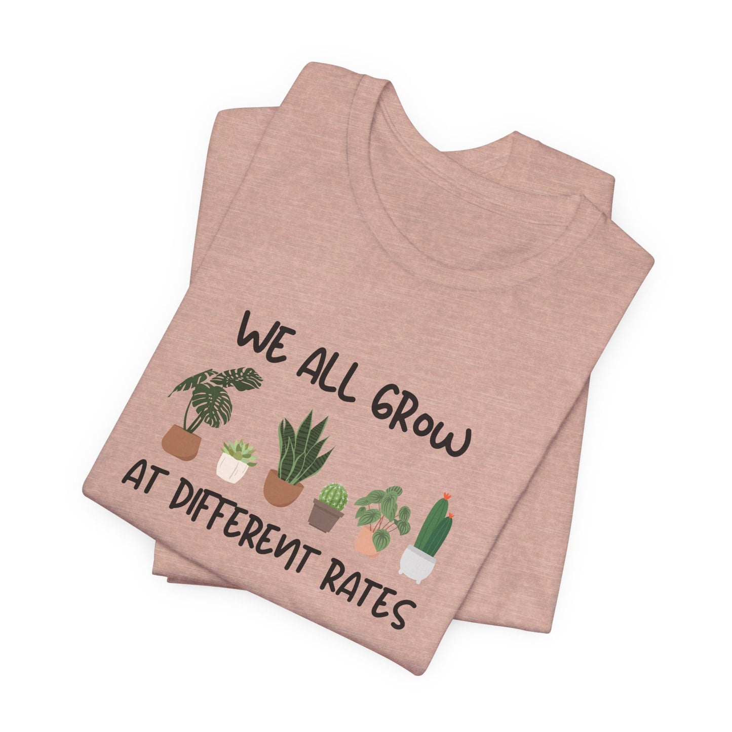 We All Grow At Different Rates | Unisex Jersey Short Sleeve Tee