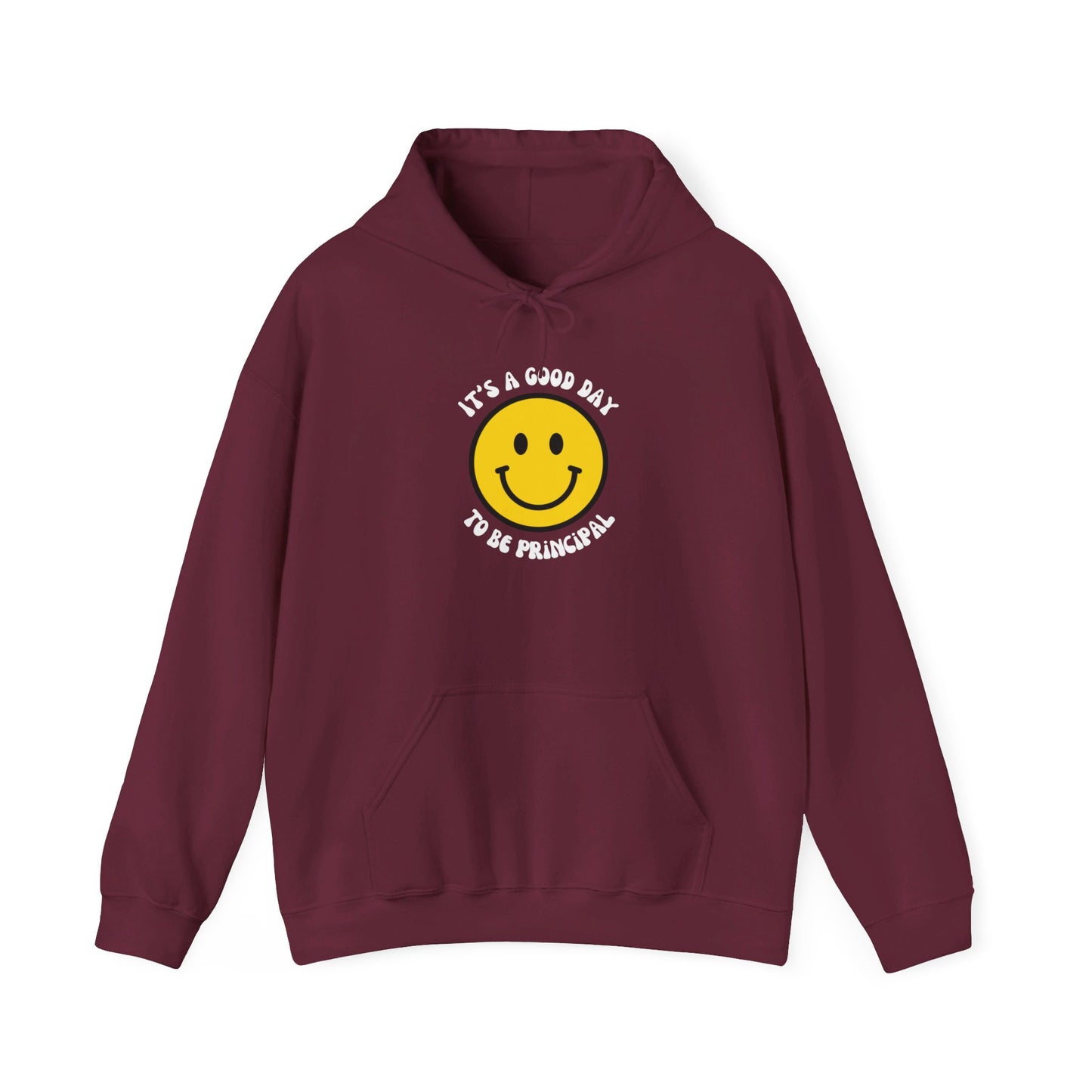 It's a Good Day to be Principal Hooded Sweatshirt