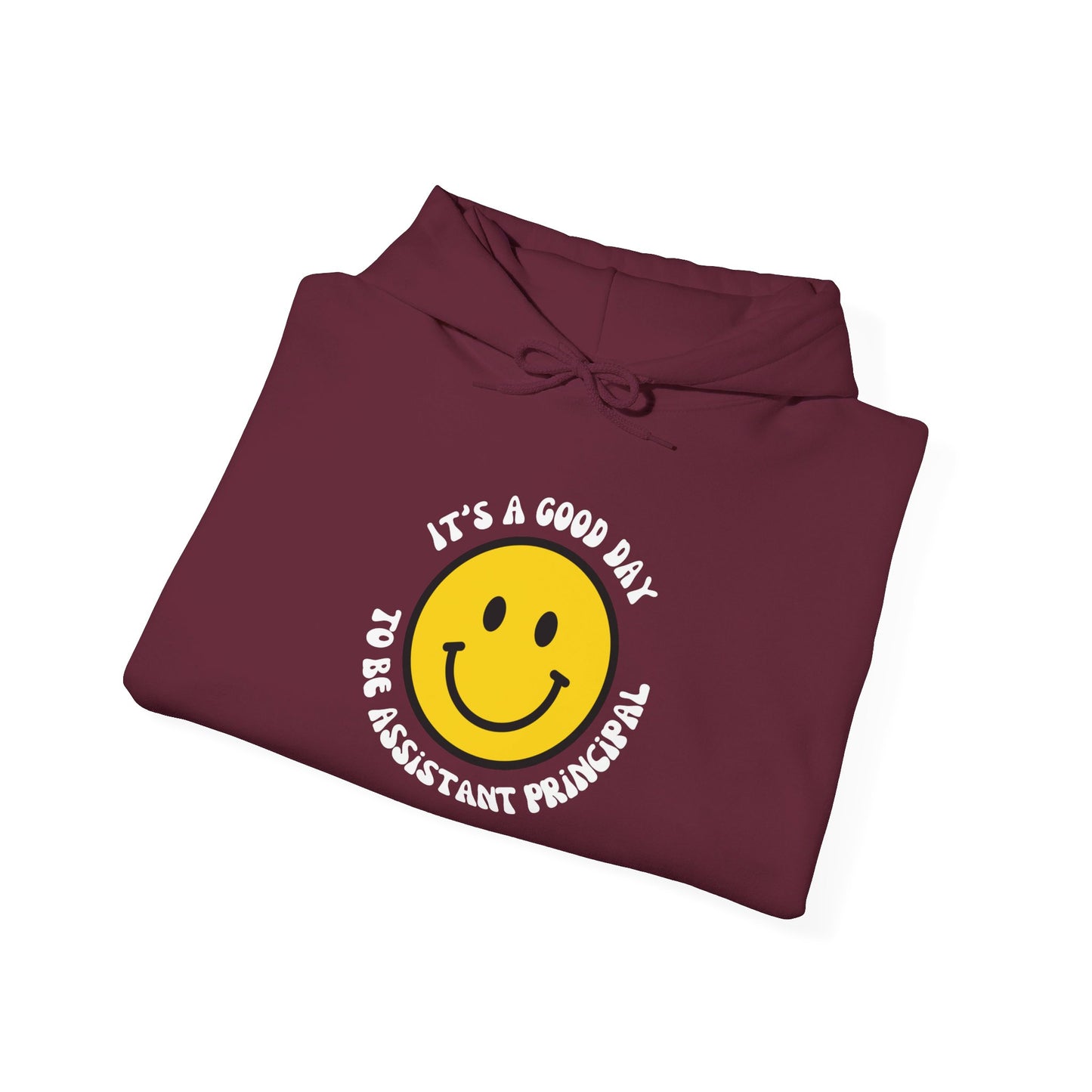 It's a Good Day to be Assistant Principal | Hooded Sweatshirt