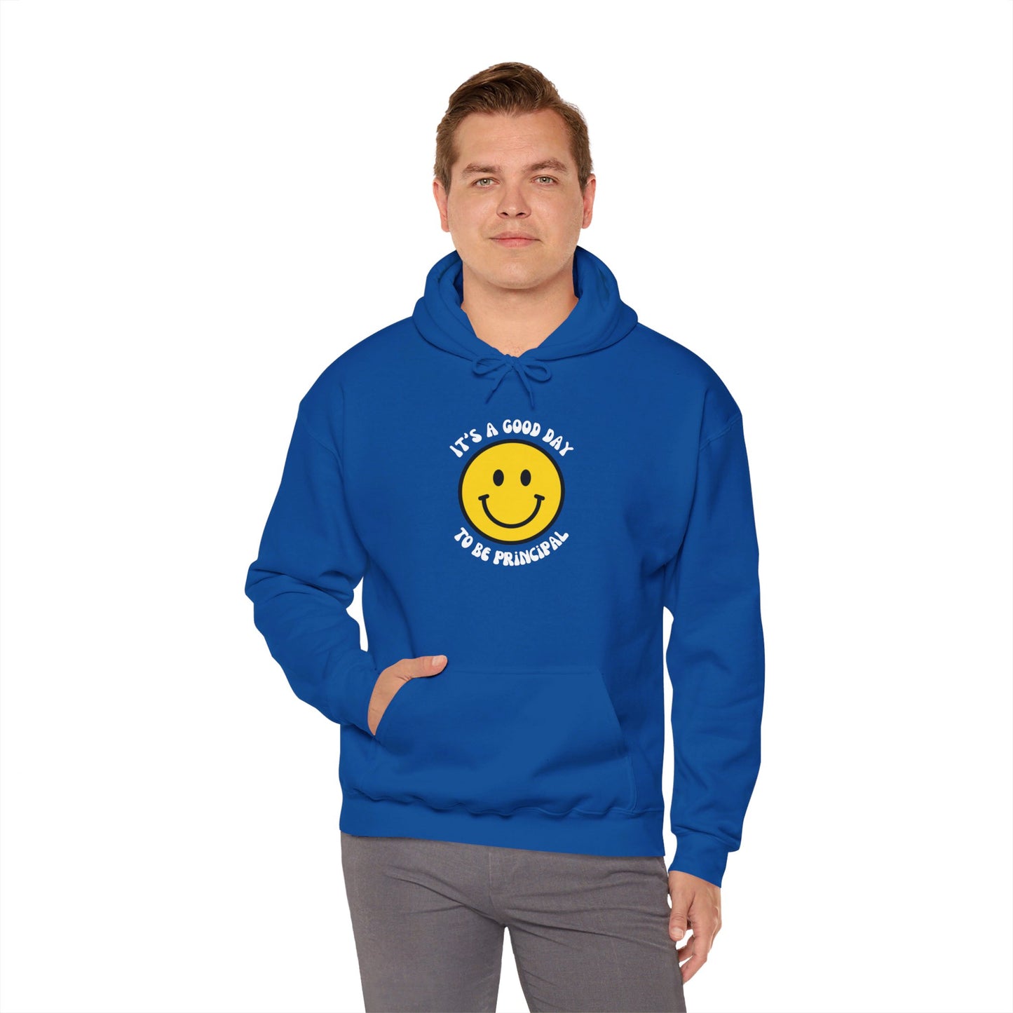 It's a Good Day to be Principal Hooded Sweatshirt