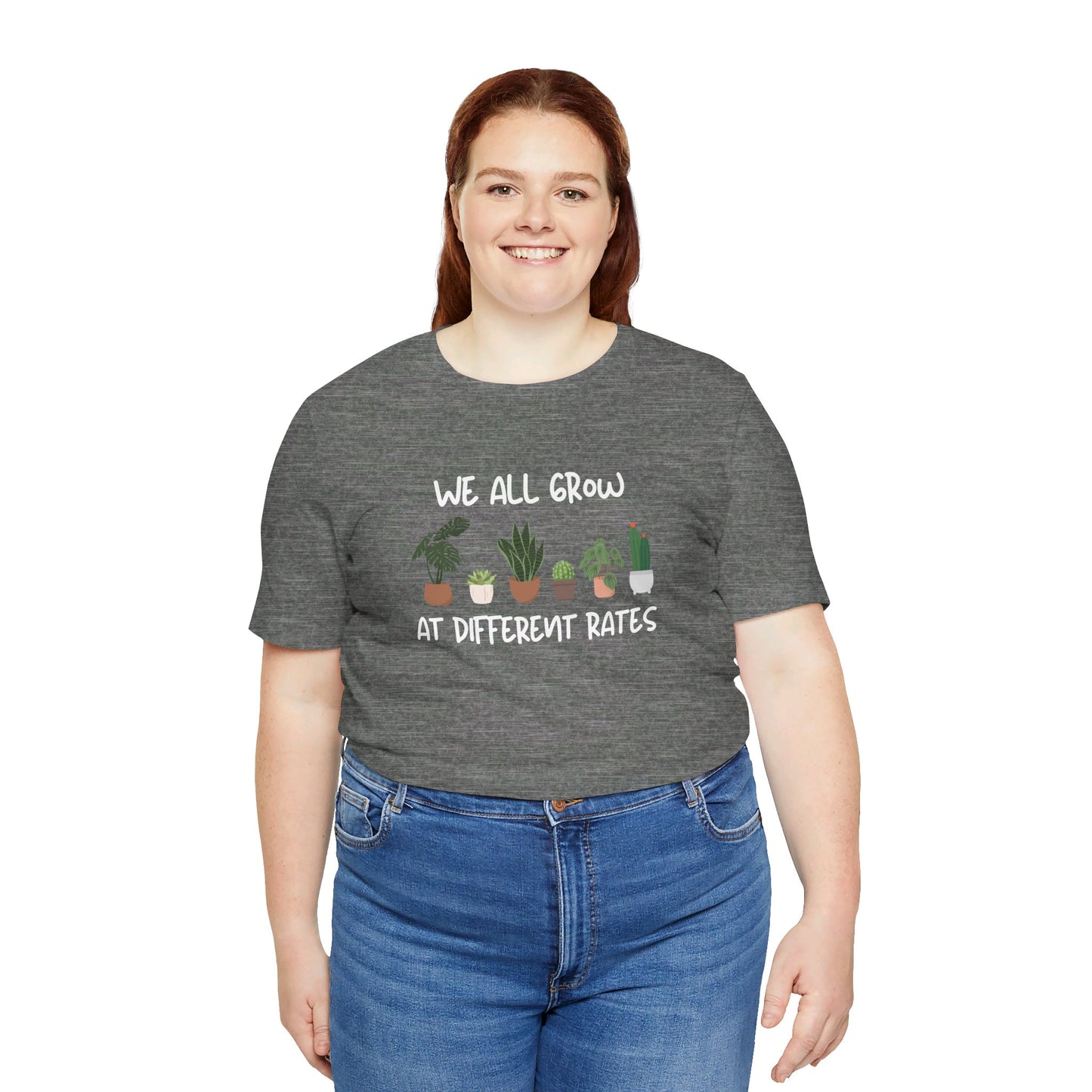 We All Grow At Different Rates | Unisex Jersey Short Sleeve Tee