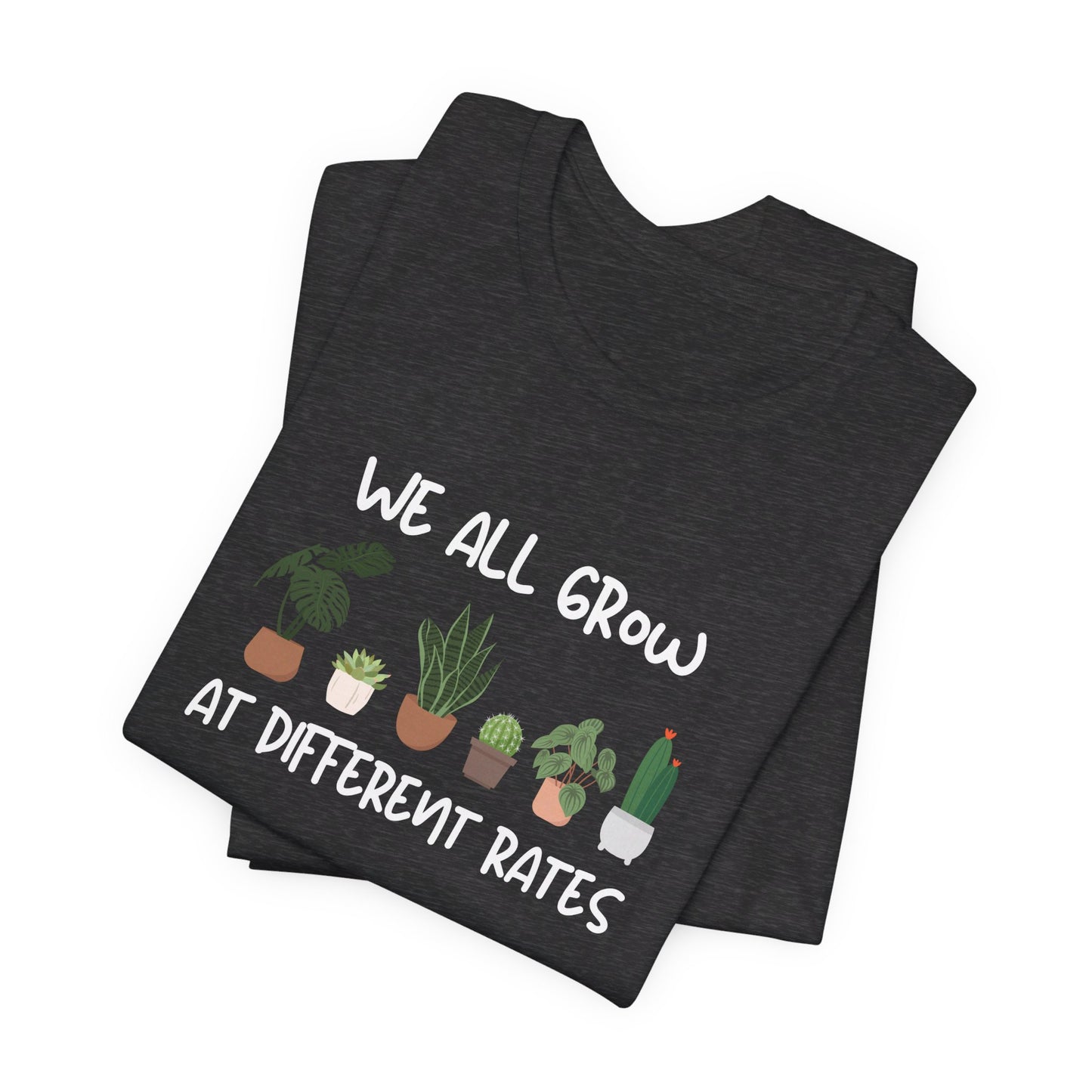 We All Grow At Different Rates | Unisex Jersey Short Sleeve Tee
