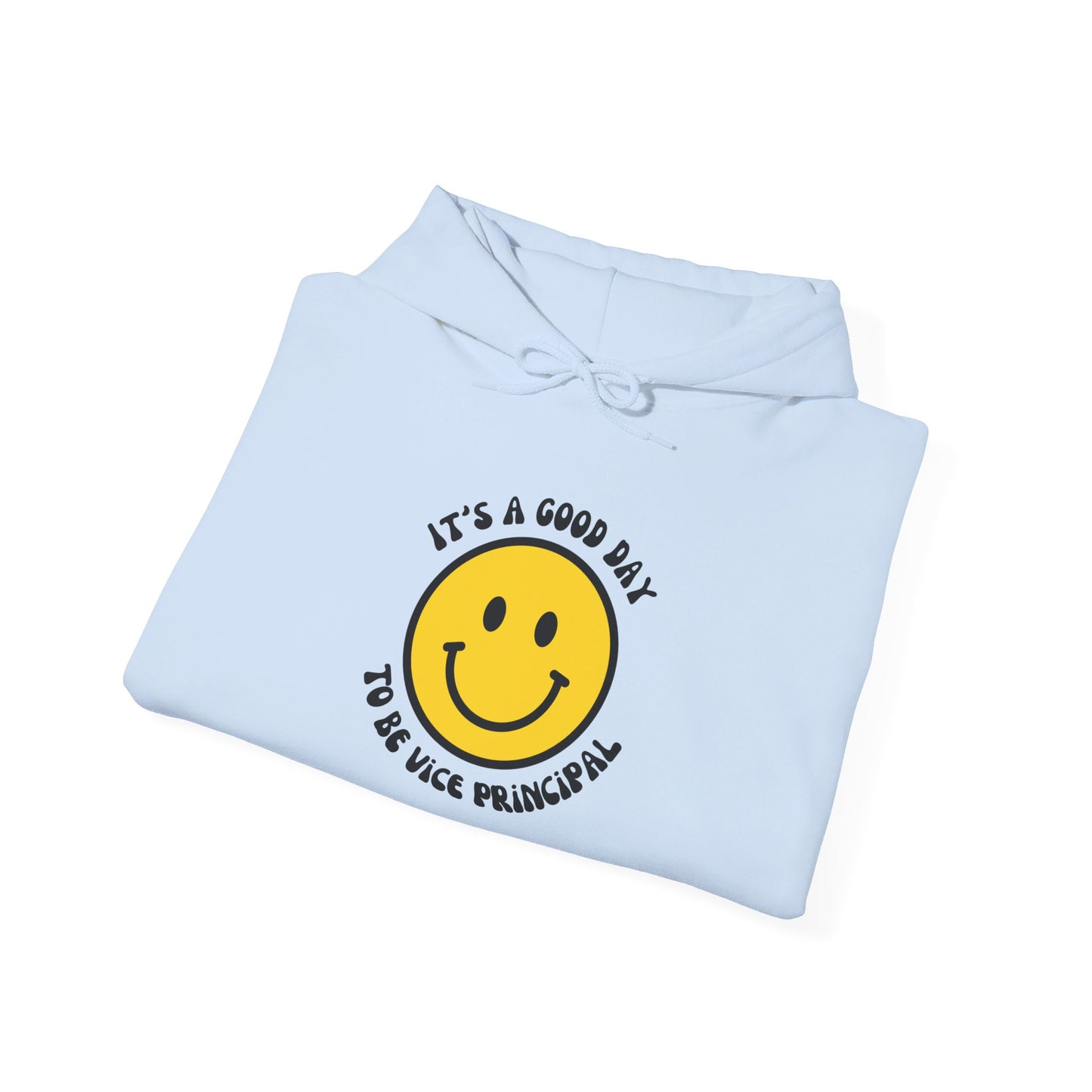 It's a Good Day to be Vice Principal | Hooded Sweatshirt