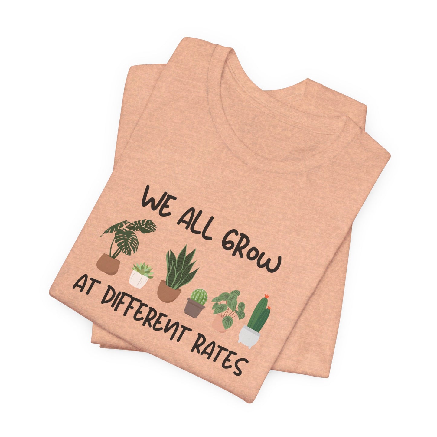 We All Grow At Different Rates | Unisex Jersey Short Sleeve Tee