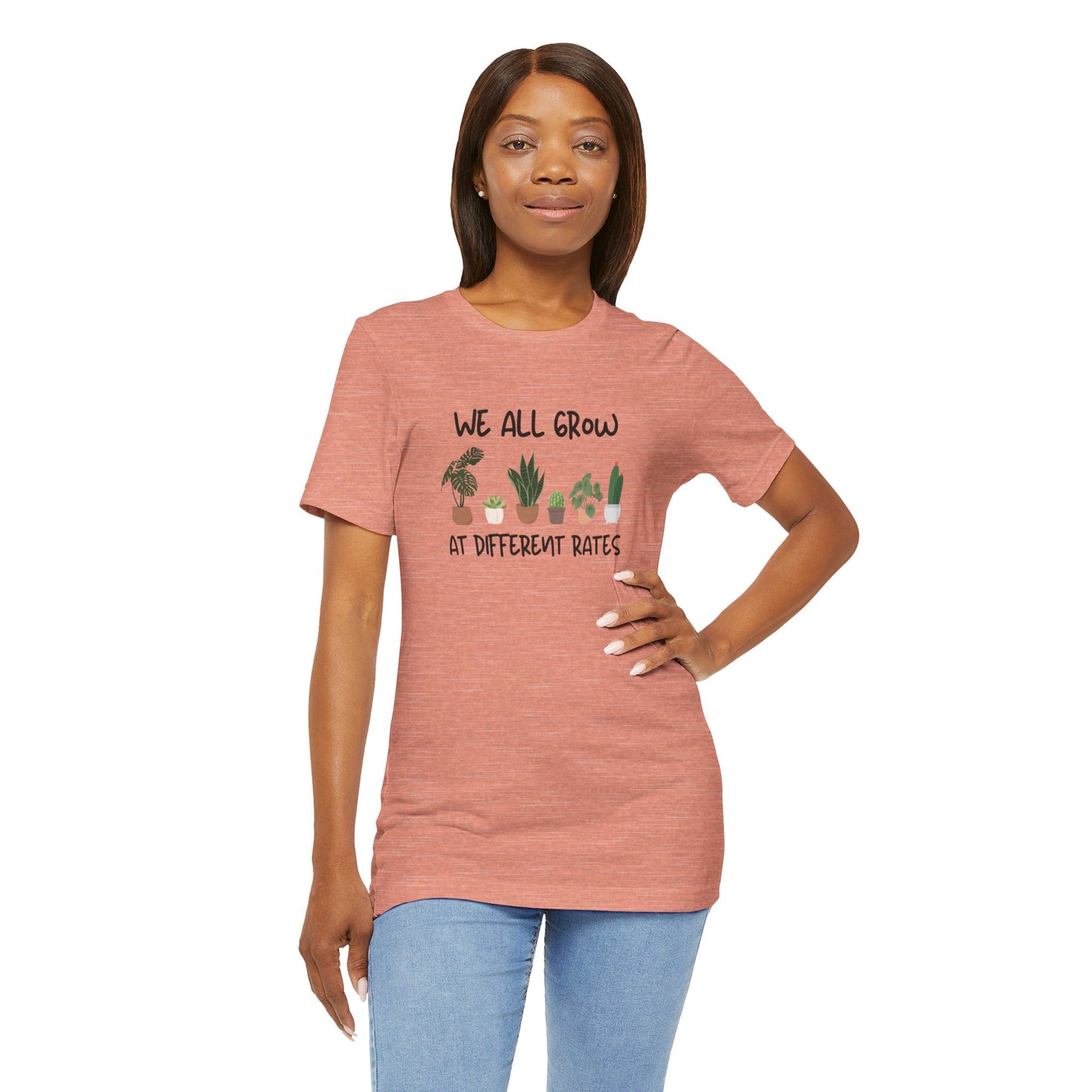 We All Grow At Different Rates | Unisex Jersey Short Sleeve Tee