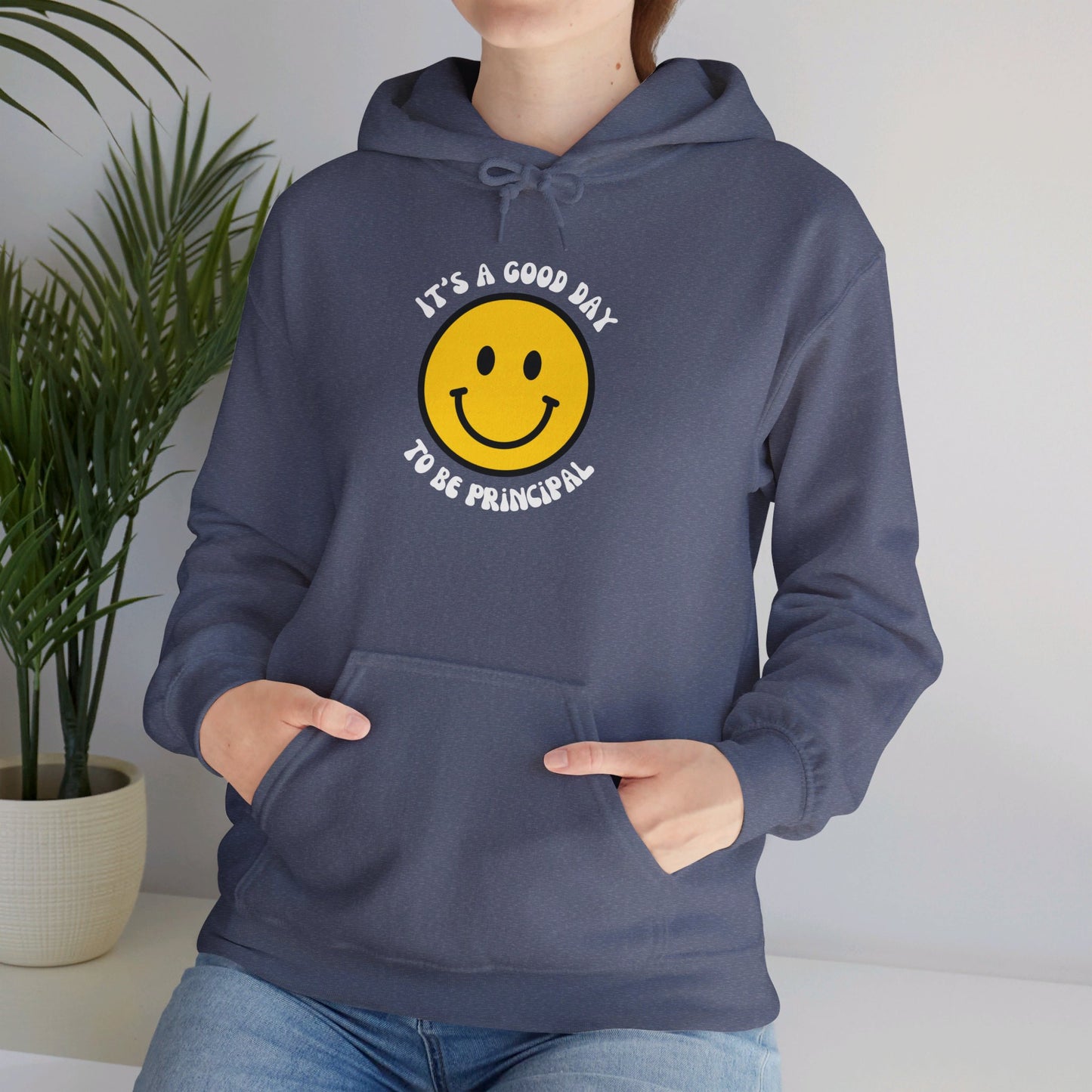 It's a Good Day to be Principal Hooded Sweatshirt