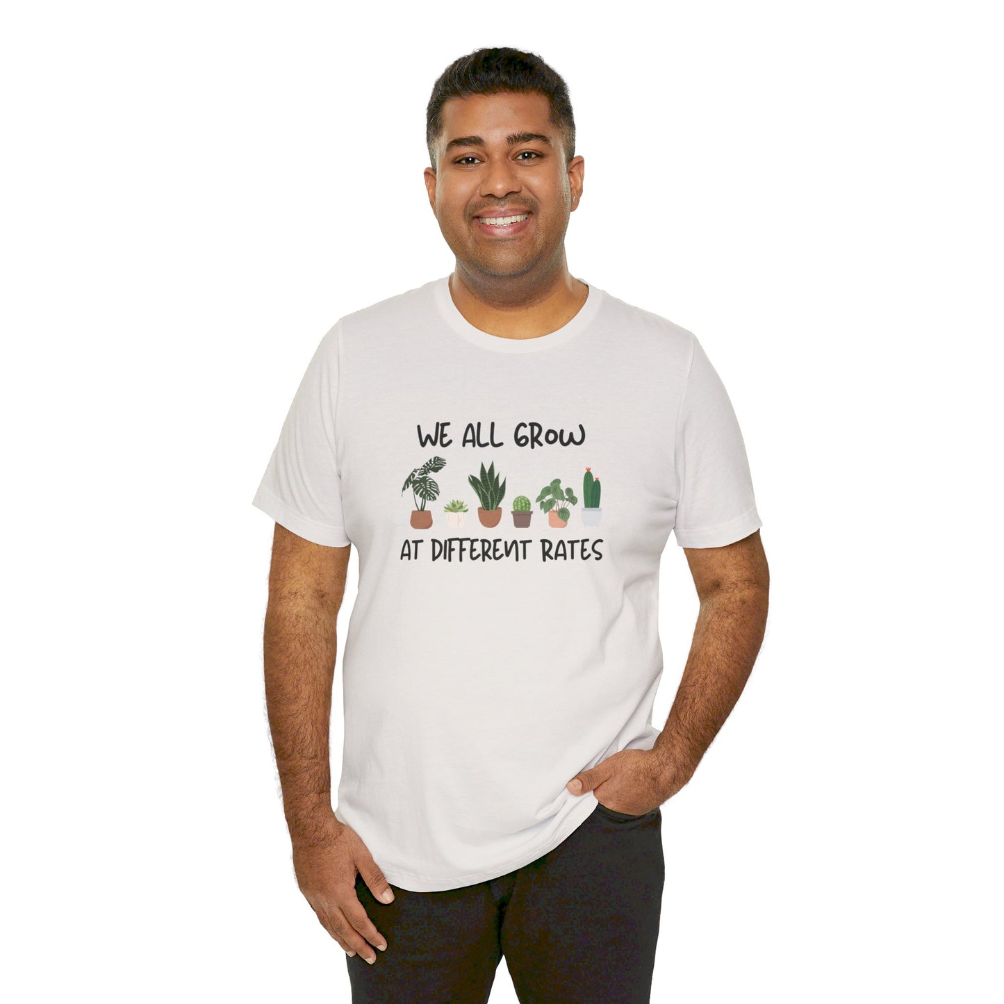 We All Grow At Different Rates | Unisex Jersey Short Sleeve Tee