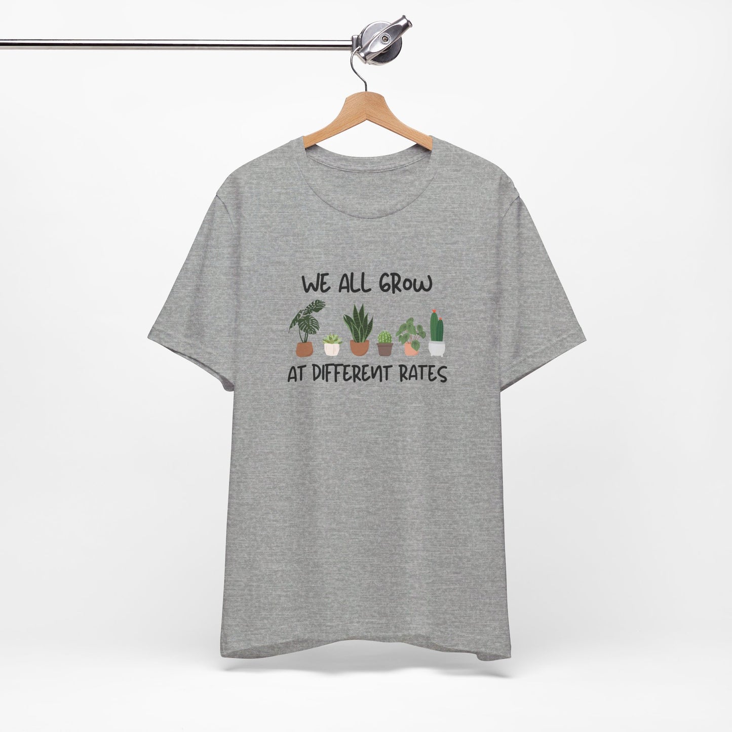 We All Grow At Different Rates | Unisex Jersey Short Sleeve Tee