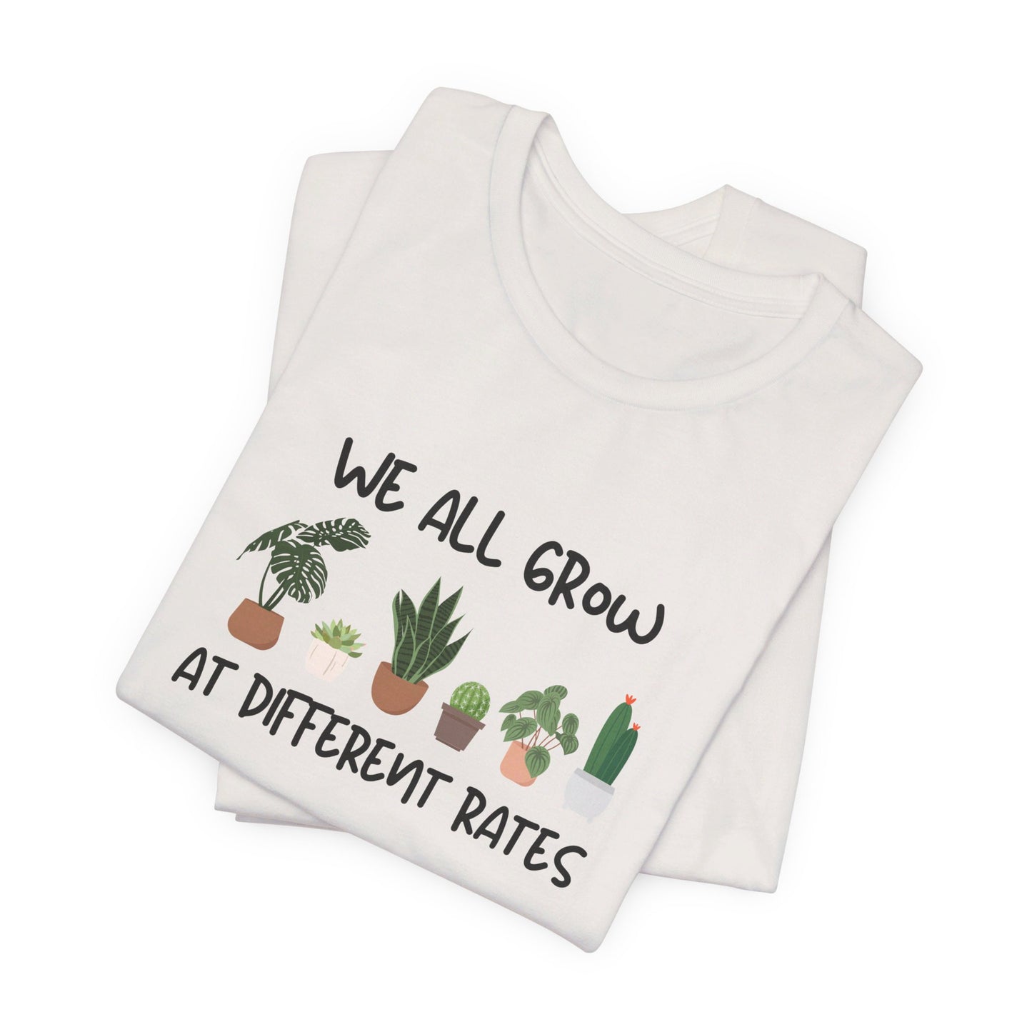 We All Grow At Different Rates | Unisex Jersey Short Sleeve Tee