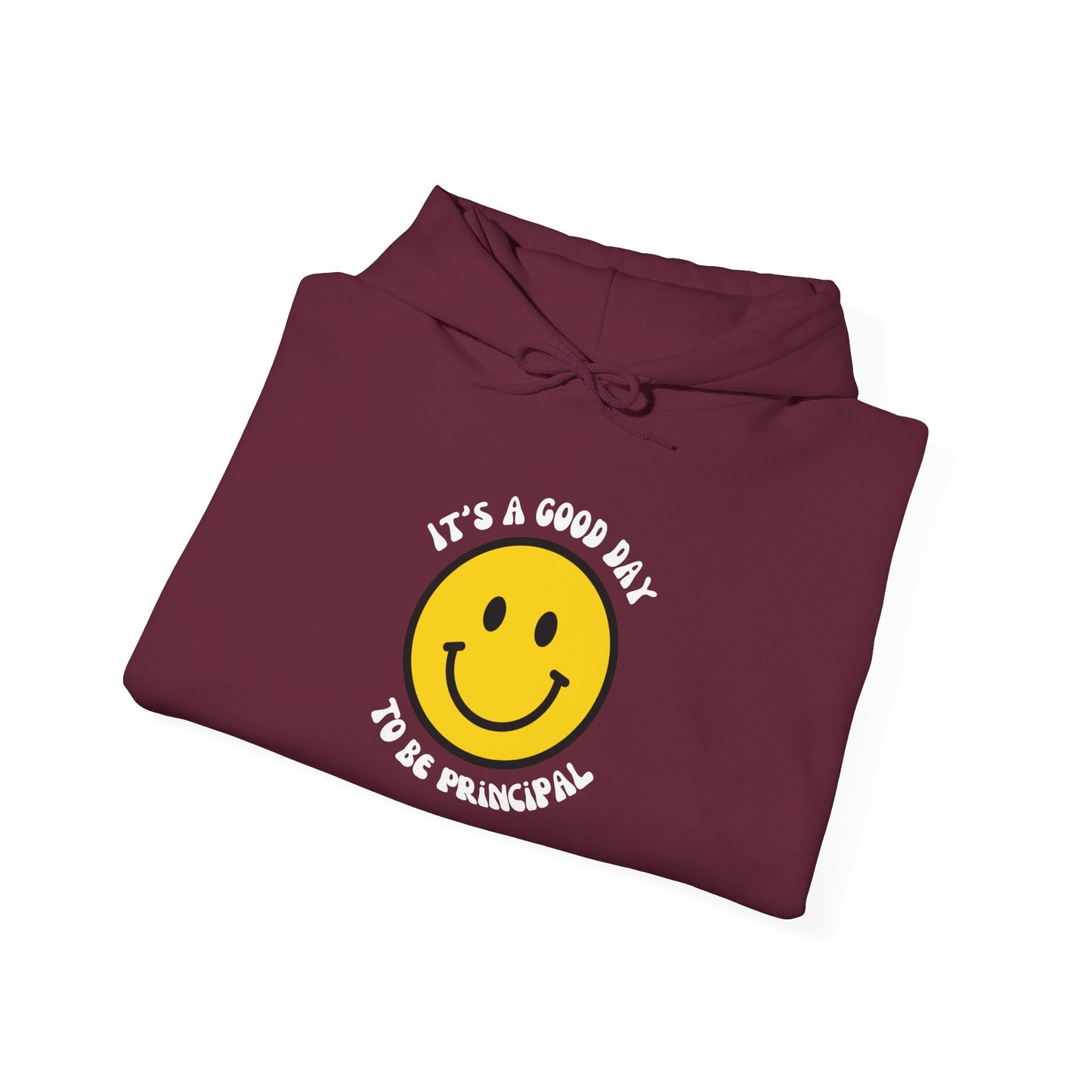 It's a Good Day to be Principal Hooded Sweatshirt