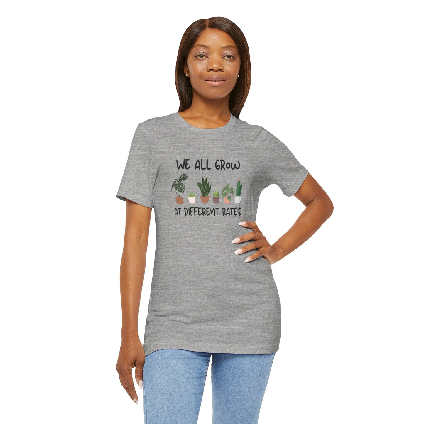 We All Grow At Different Rates | Unisex Jersey Short Sleeve Tee