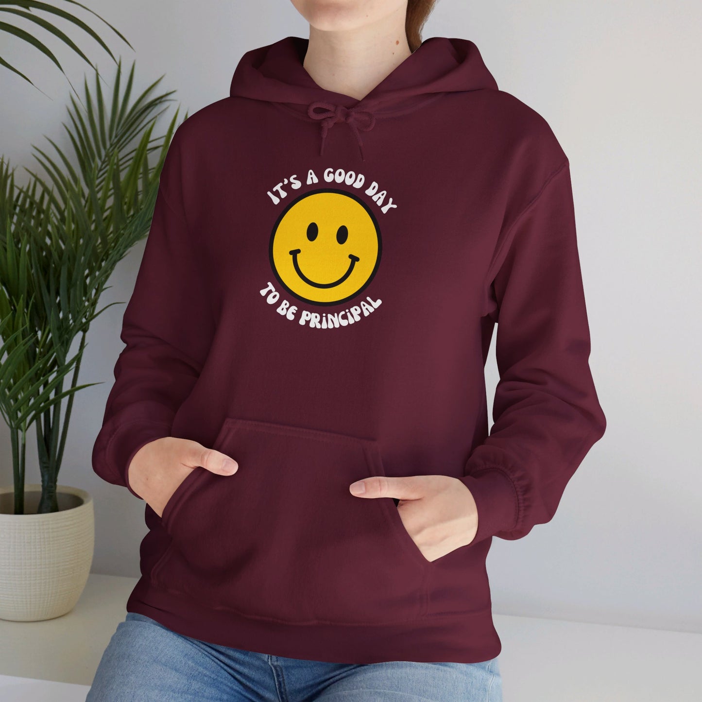 It's a Good Day to be Principal Hooded Sweatshirt