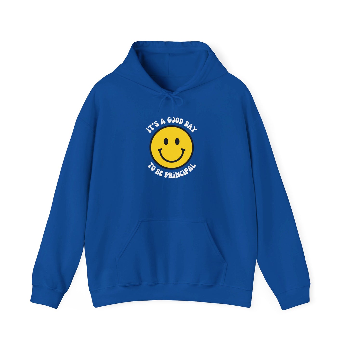 It's a Good Day to be Principal Hooded Sweatshirt