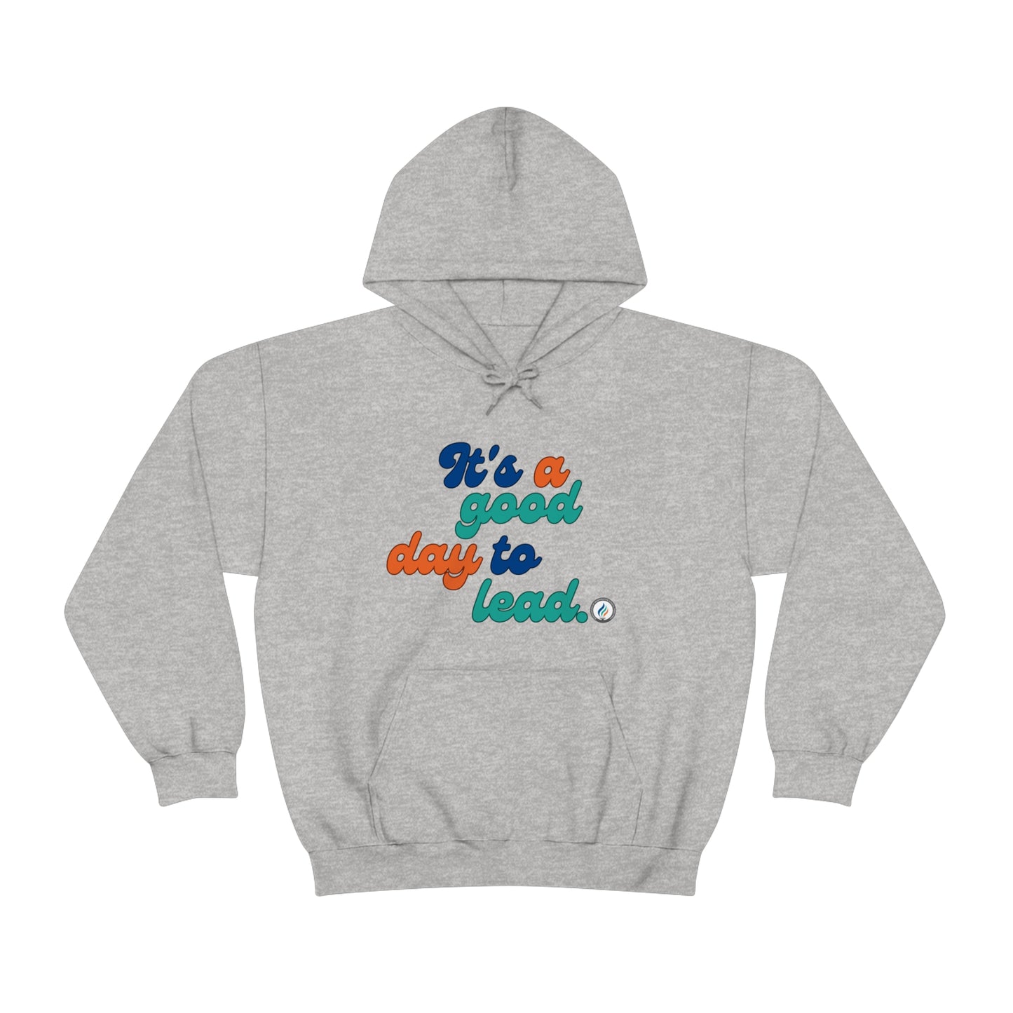 "Good Day to Lead" Unisex Hooded Sweatshirt
