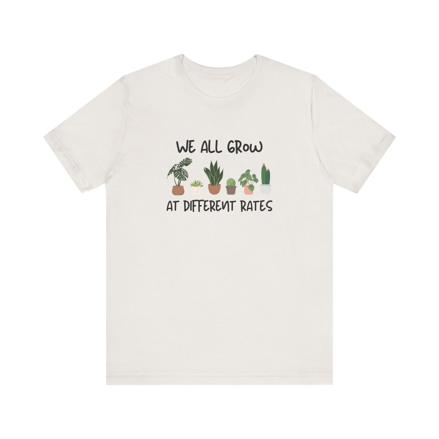 We All Grow At Different Rates | Unisex Jersey Short Sleeve Tee