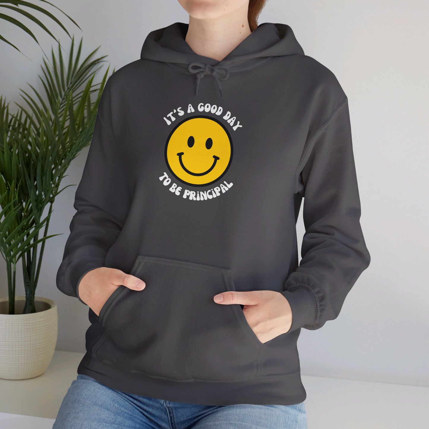 It's a Good Day to be Principal Hooded Sweatshirt