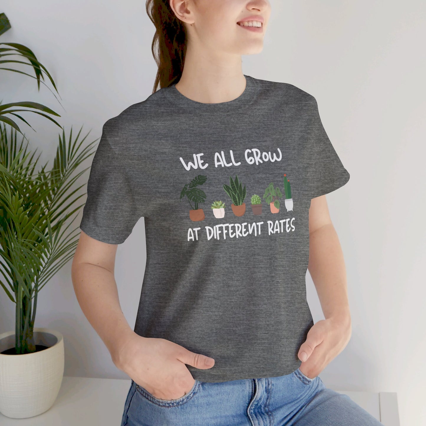 We All Grow At Different Rates | Unisex Jersey Short Sleeve Tee