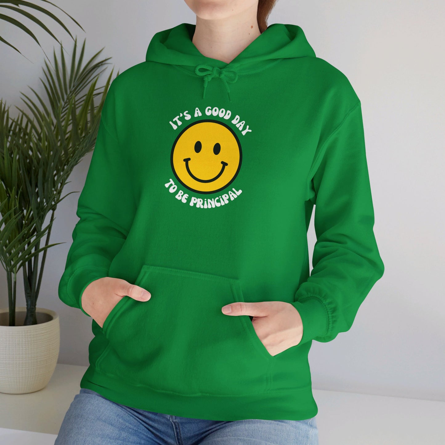 It's a Good Day to be Principal Hooded Sweatshirt