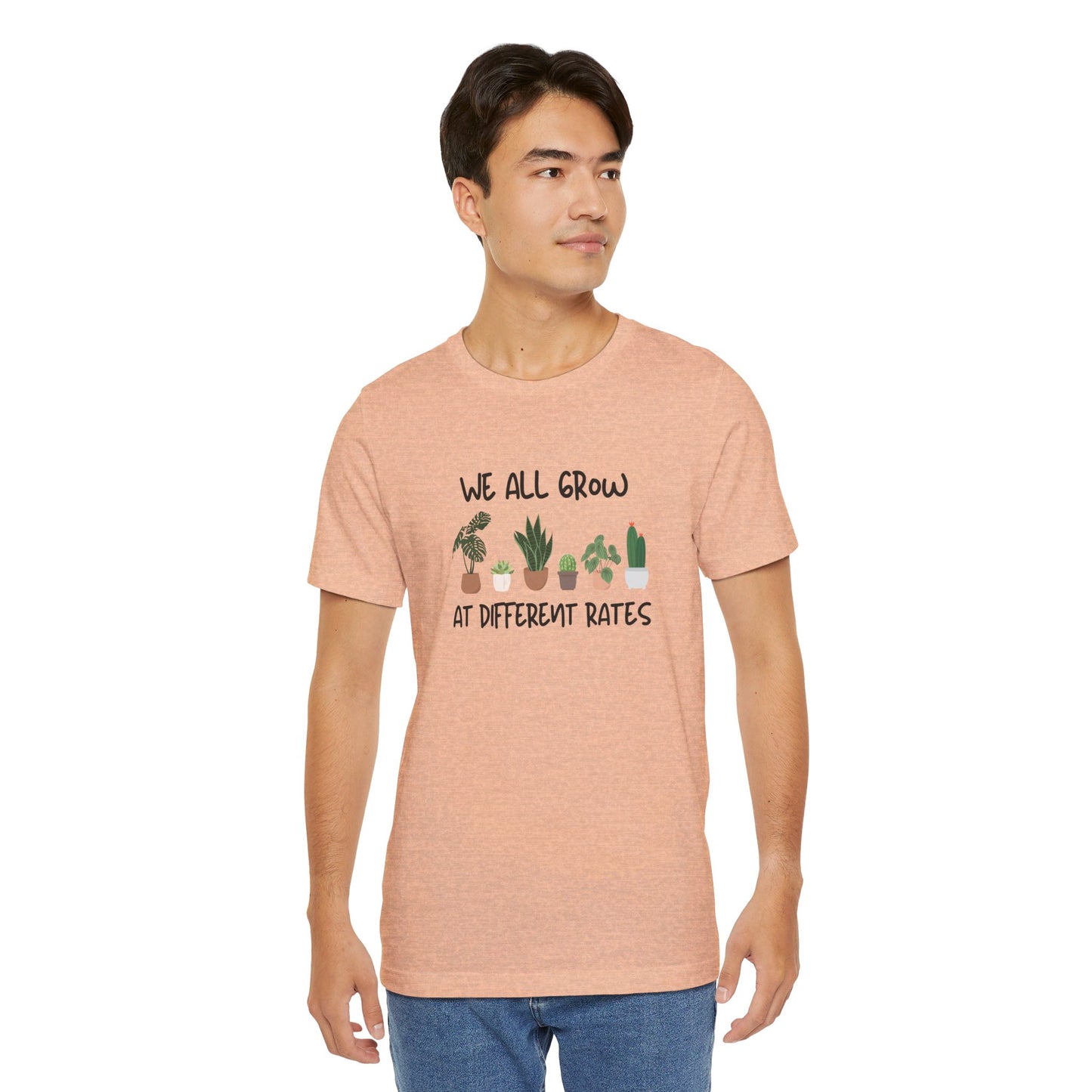 We All Grow At Different Rates | Unisex Jersey Short Sleeve Tee