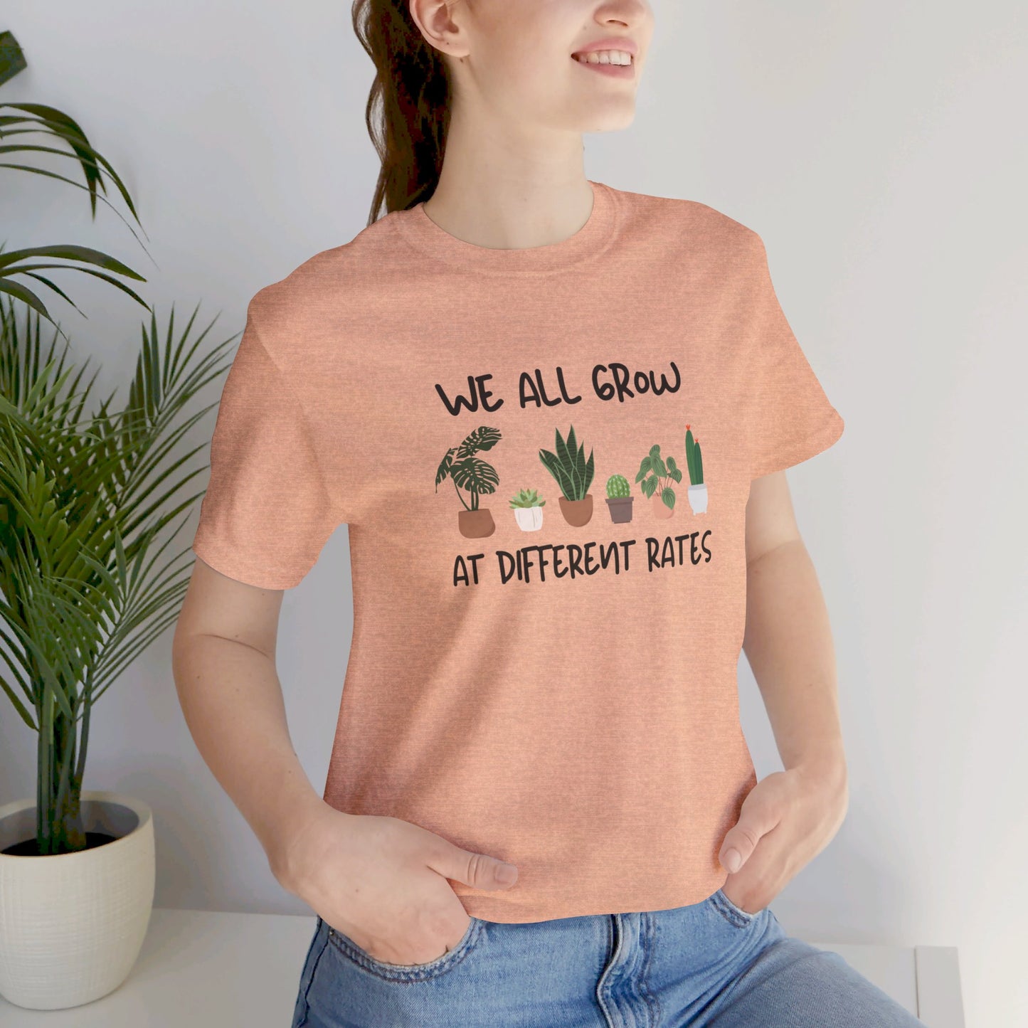 We All Grow At Different Rates | Unisex Jersey Short Sleeve Tee