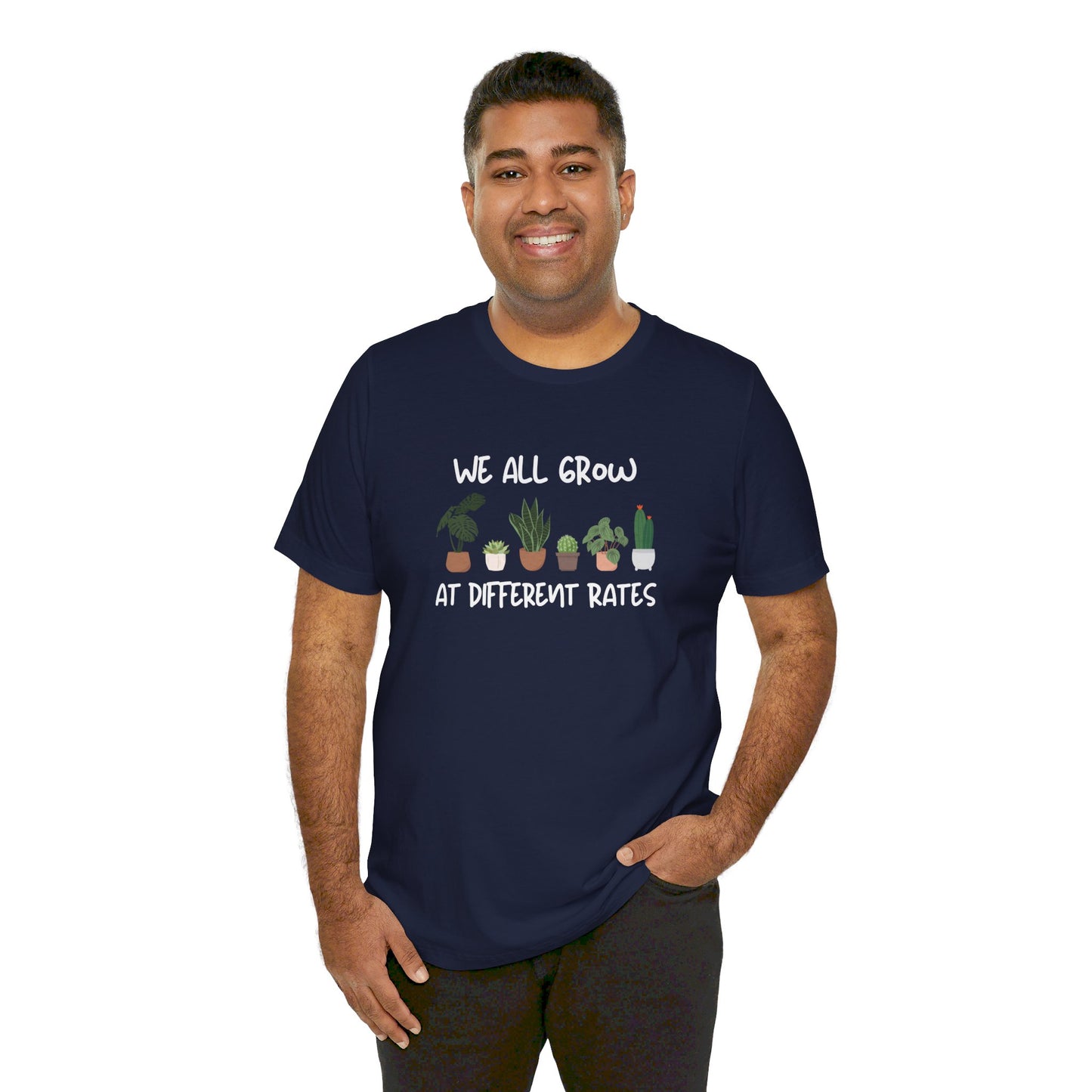 We All Grow At Different Rates | Unisex Jersey Short Sleeve Tee