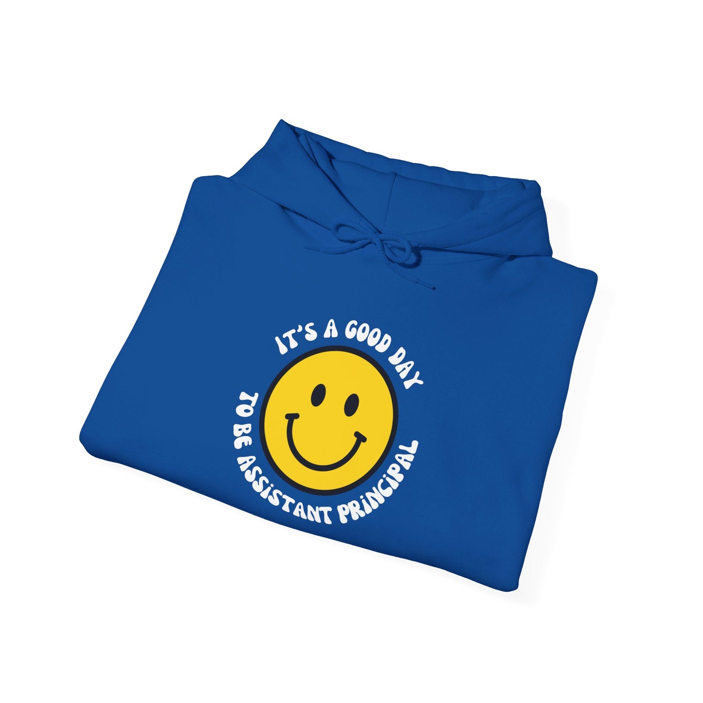 It's a Good Day to be Assistant Principal | Hooded Sweatshirt