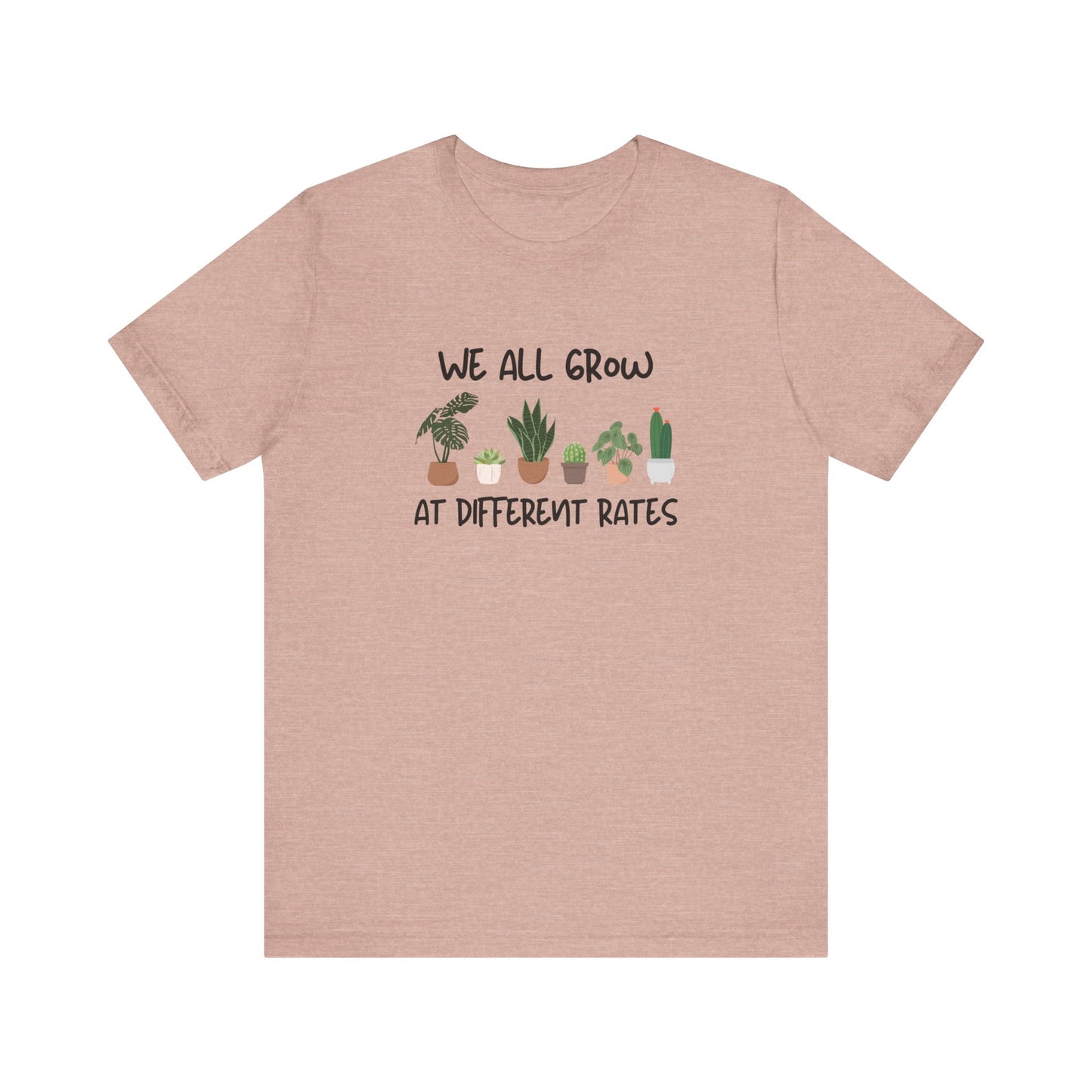 We All Grow At Different Rates | Unisex Jersey Short Sleeve Tee