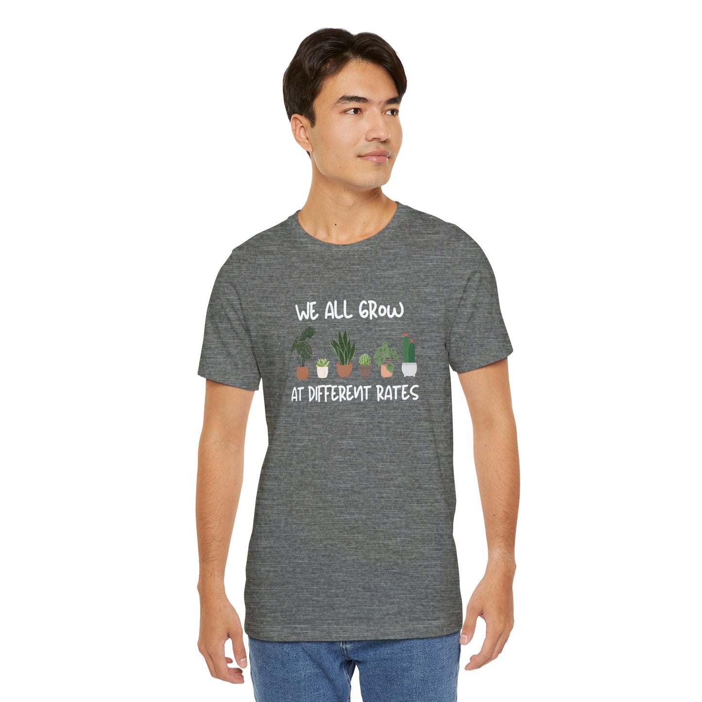 We All Grow At Different Rates | Unisex Jersey Short Sleeve Tee