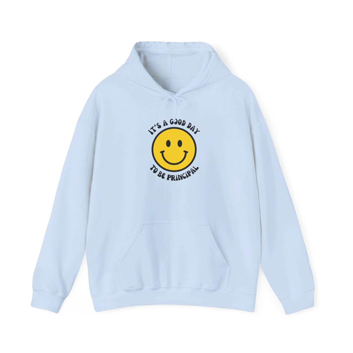 It's a Good Day to be Principal Hooded Sweatshirt