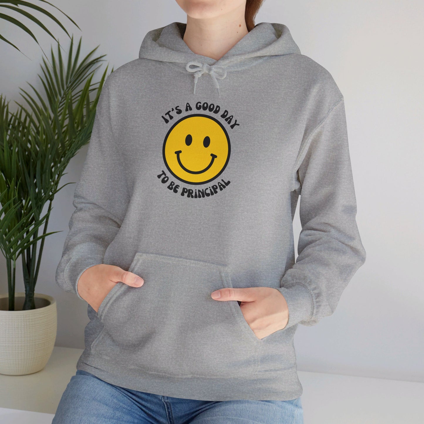 It's a Good Day to be Principal Hooded Sweatshirt
