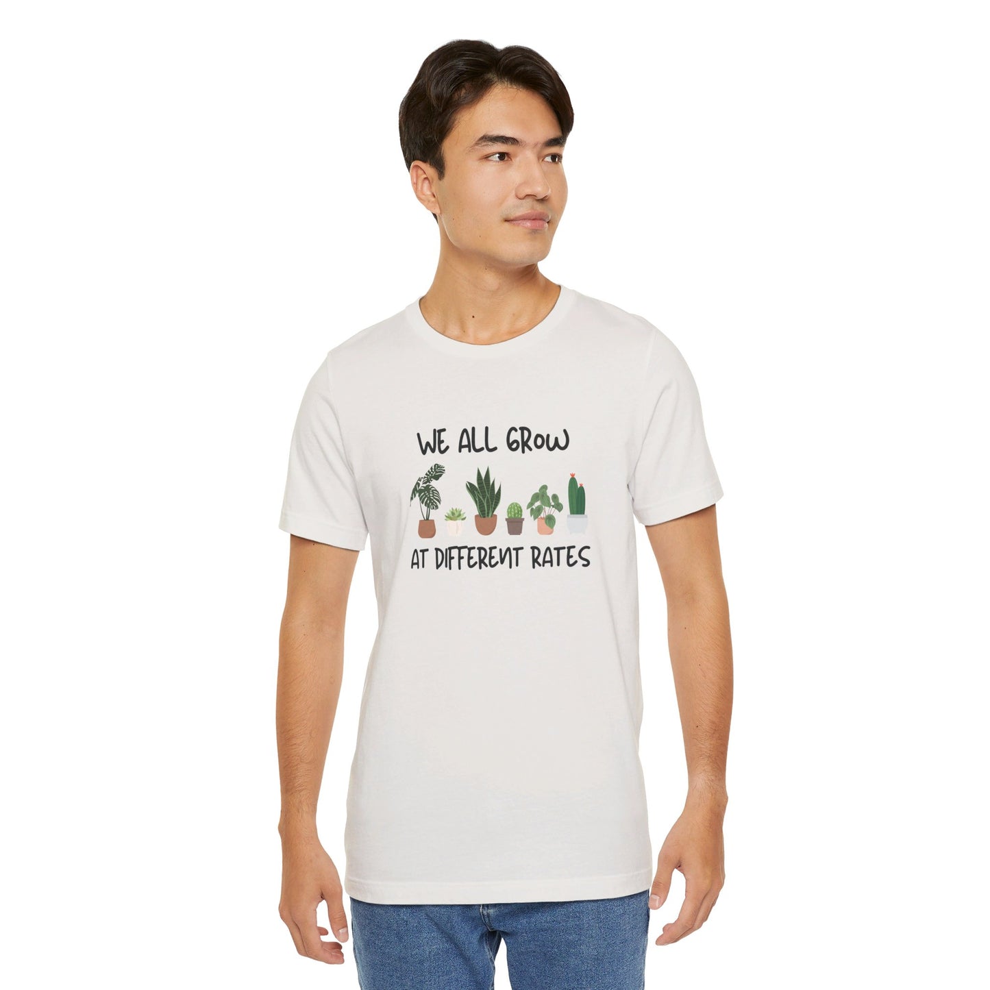 We All Grow At Different Rates | Unisex Jersey Short Sleeve Tee