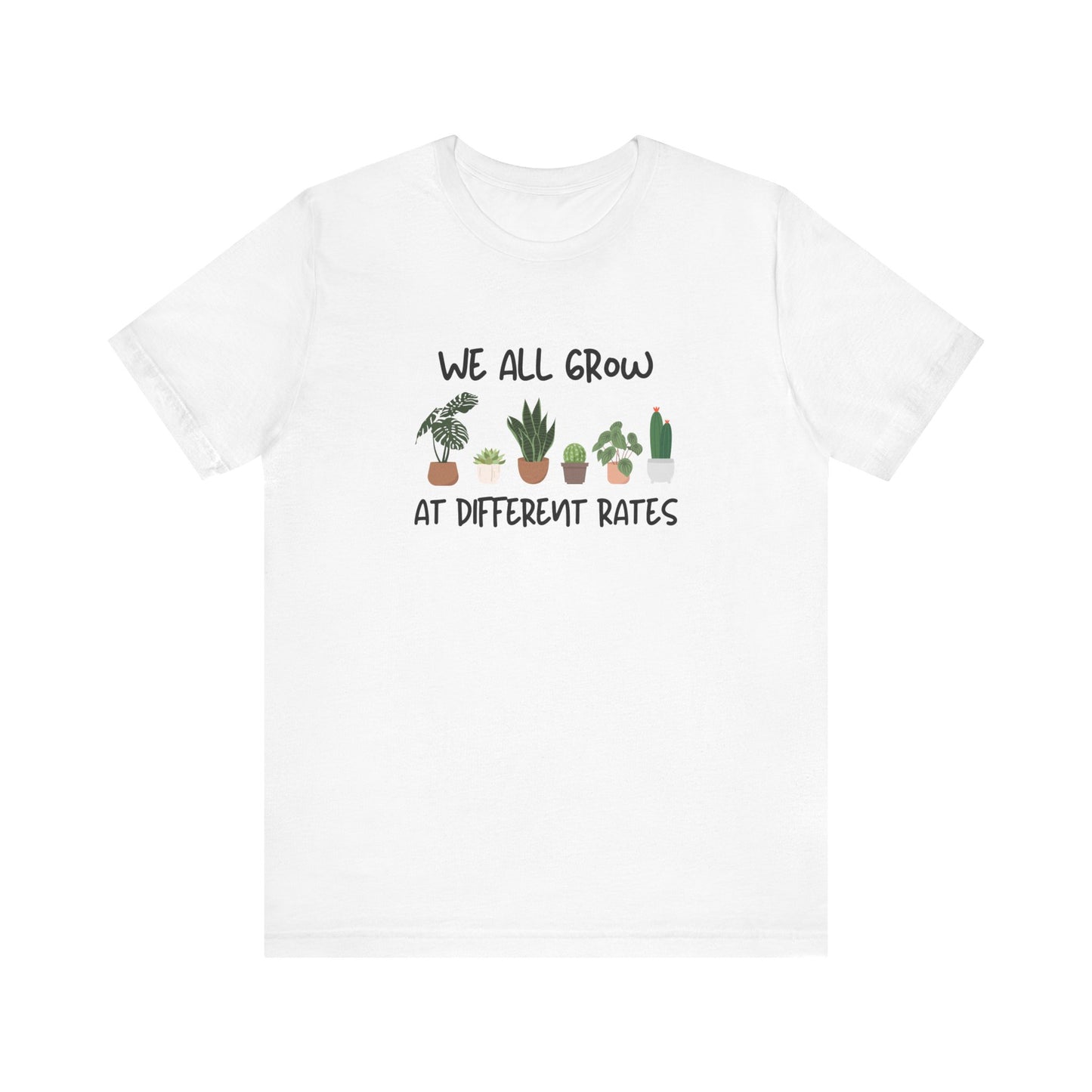 We All Grow At Different Rates | Unisex Jersey Short Sleeve Tee