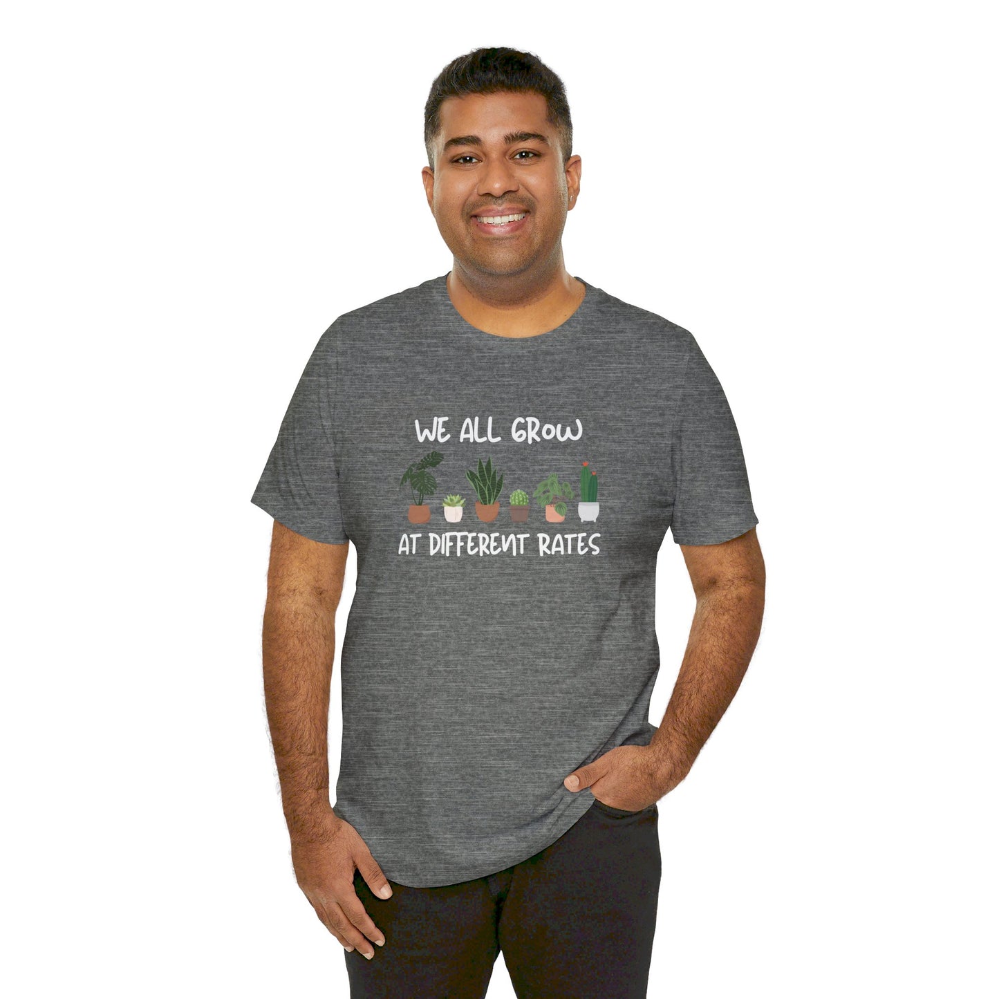 We All Grow At Different Rates | Unisex Jersey Short Sleeve Tee