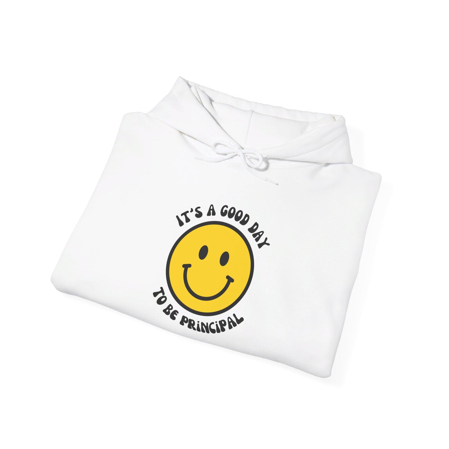 It's a Good Day to be Principal Hooded Sweatshirt