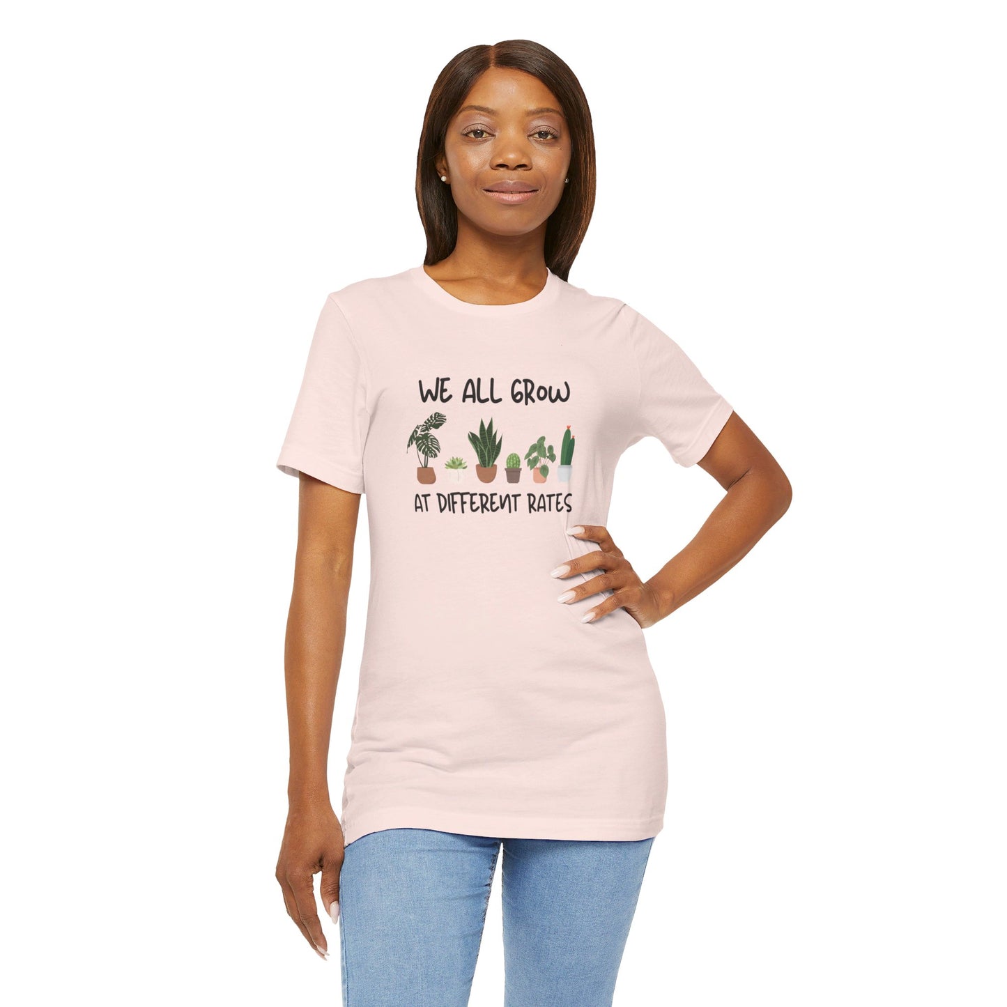 We All Grow At Different Rates | Unisex Jersey Short Sleeve Tee