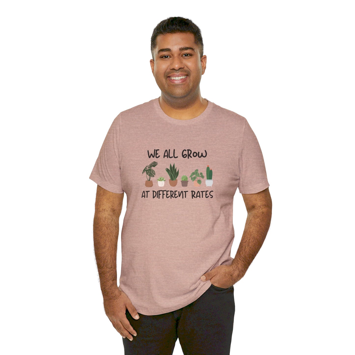 We All Grow At Different Rates | Unisex Jersey Short Sleeve Tee