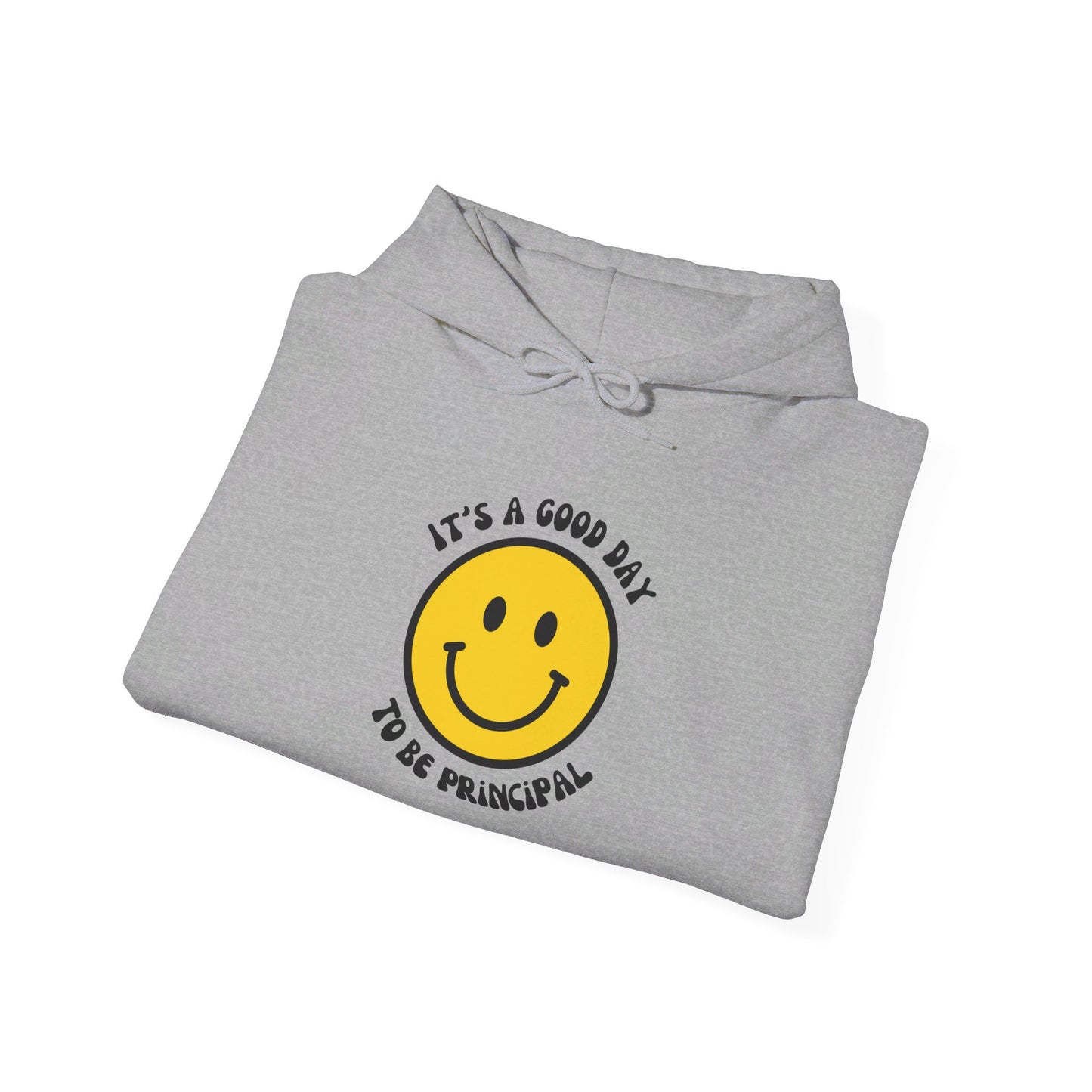 It's a Good Day to be Principal Hooded Sweatshirt